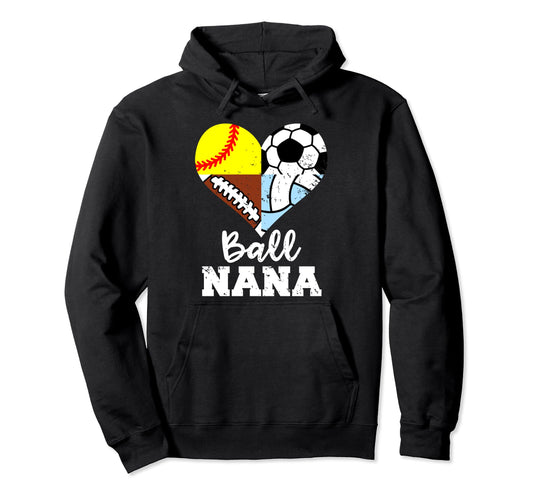 Ball Nana Funny Soccer Football Softball Hoodie - Graphic Print Unisex - T-Shirt, Sweatshirt, Hoodie