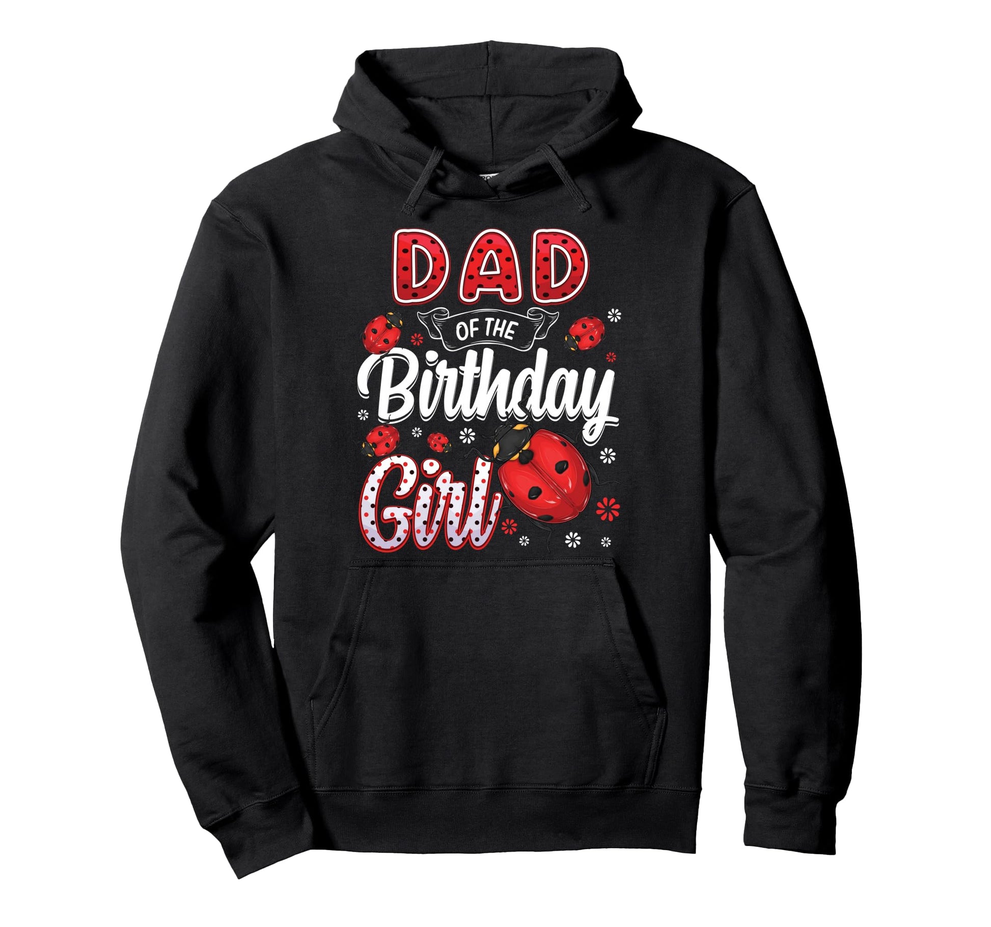 Dad Birthday Family Ladybug Birthday Hoodie - Custom Art Print Unisex - T-Shirt, Sweatshirt, Hoodie