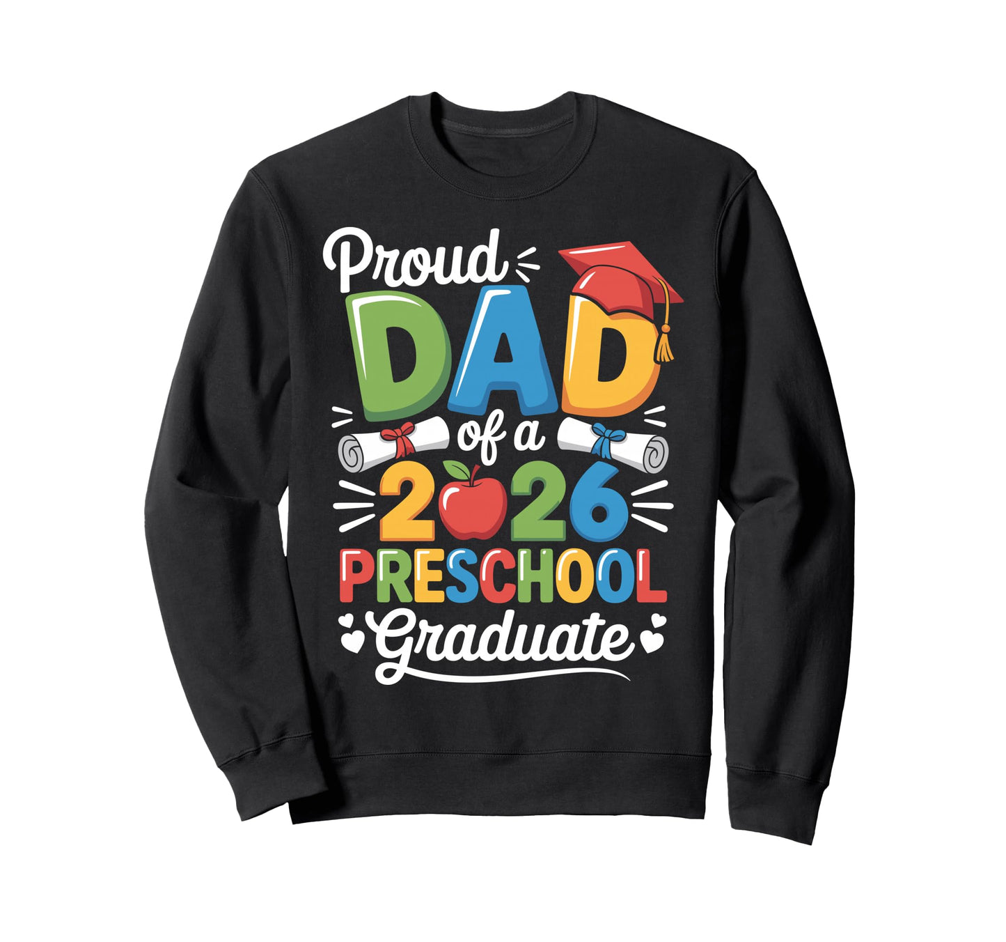 Proud Dad Class 2026 Preschool Sweatshirt - Casual Everyday Wear Men Women - T-Shirt, Sweatshirt, Hoodie