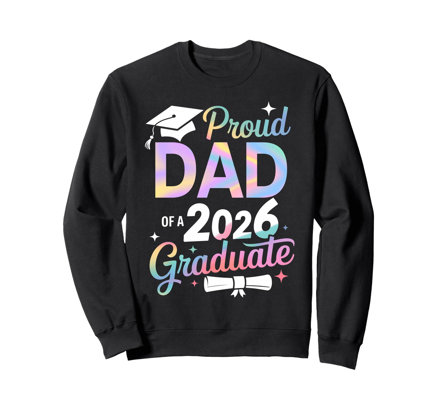Proud Dad Class 2026 Graduate Sweatshirt - Aesthetic Graphic Men Women - T-Shirt, Sweatshirt, Hoodie