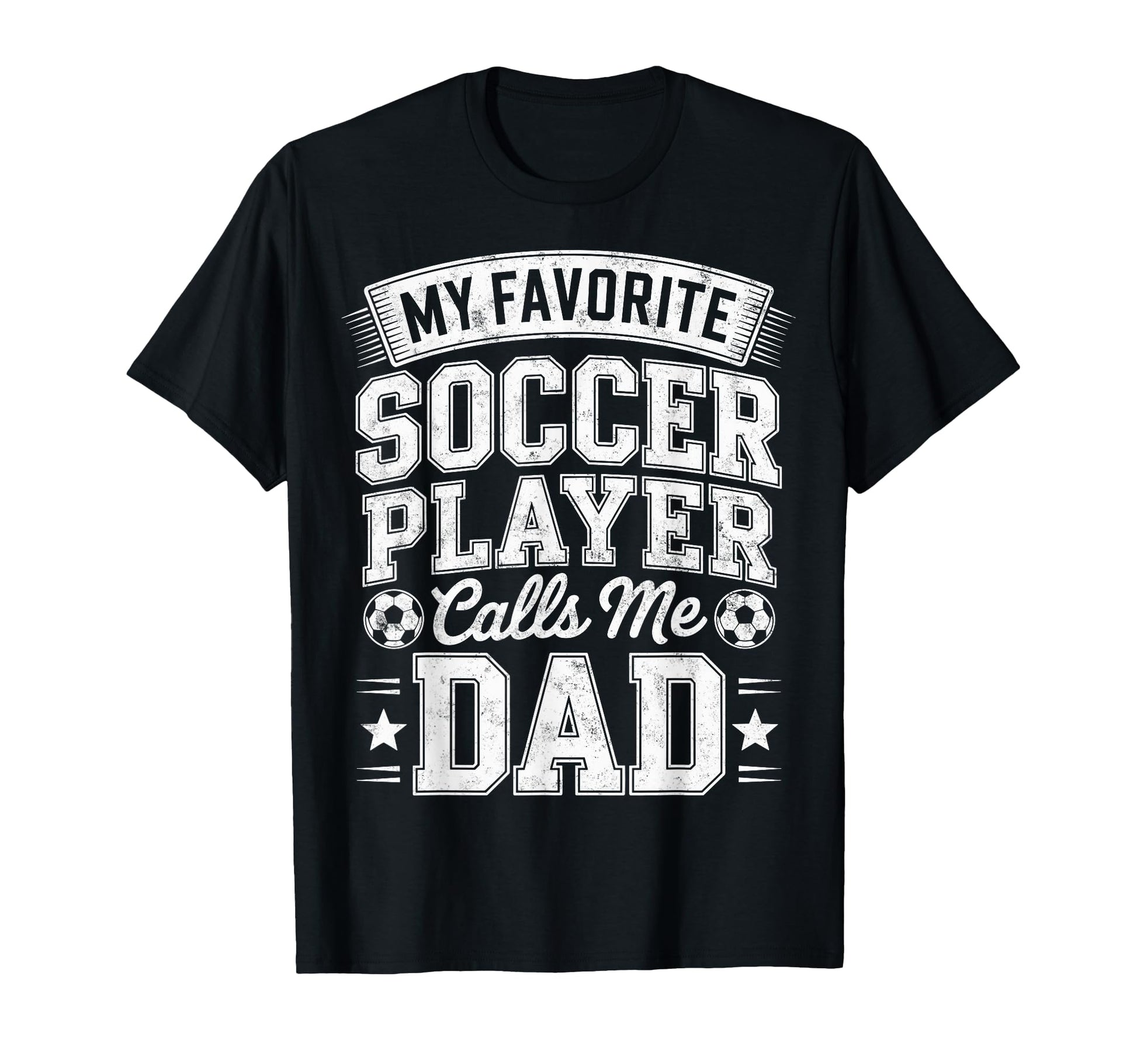 My Favorite Soccer Player Calls Me Dad T-Shirt - Unique Graphic Men Women - T-Shirt, Sweatshirt, Hoodie