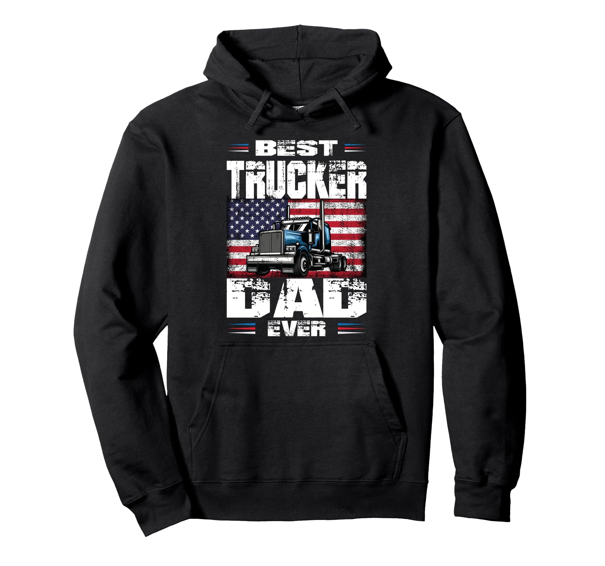 Funny Truck Driver Best Trucker Dad Ever Hoodie - Unique Graphic Men Women - T-Shirt, Sweatshirt, Hoodie