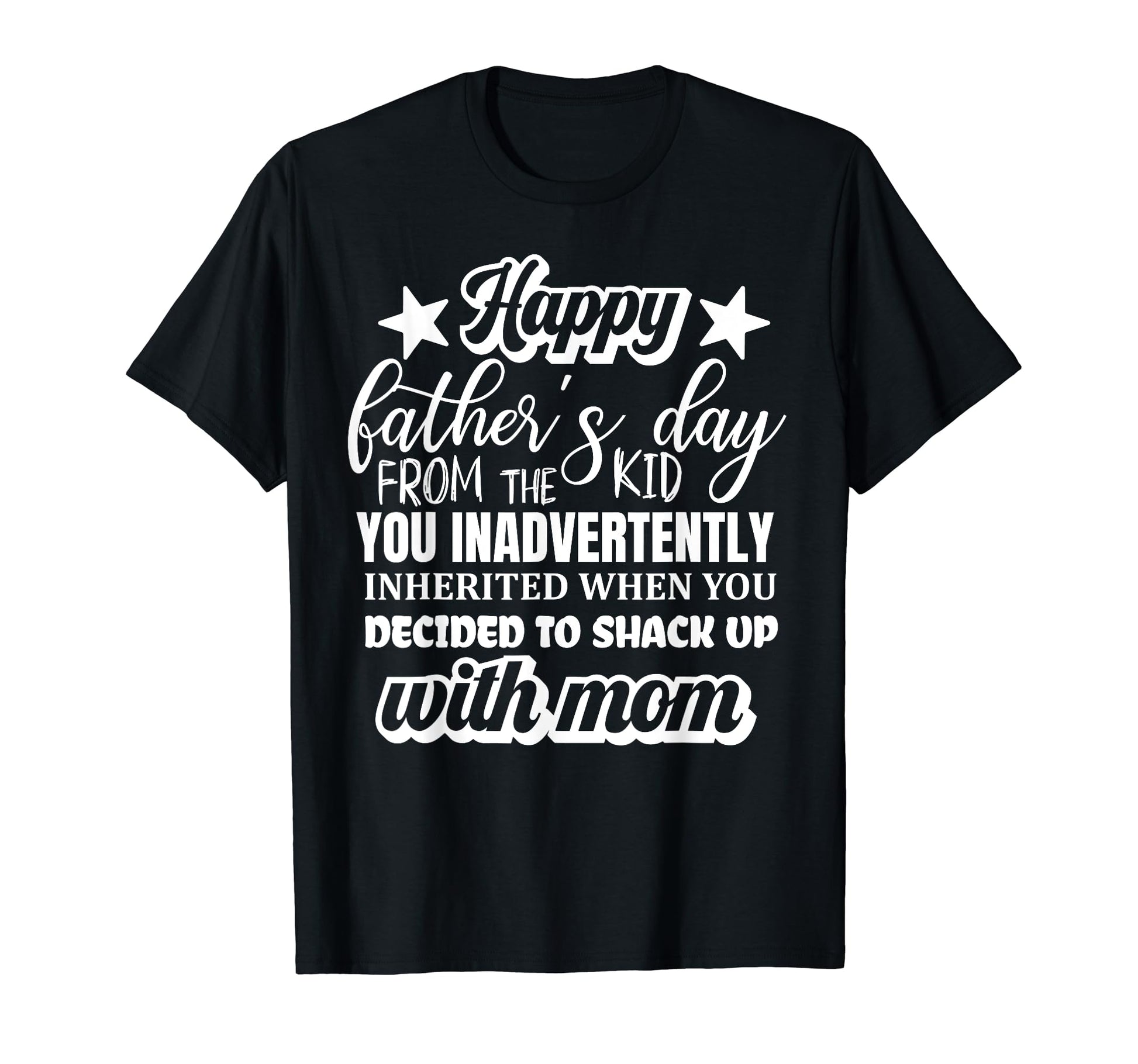 Shack Up Mom Hilarious Fathers Day T-Shirt - Fun Novelty Design Men Women - T-Shirt, Sweatshirt, Hoodie