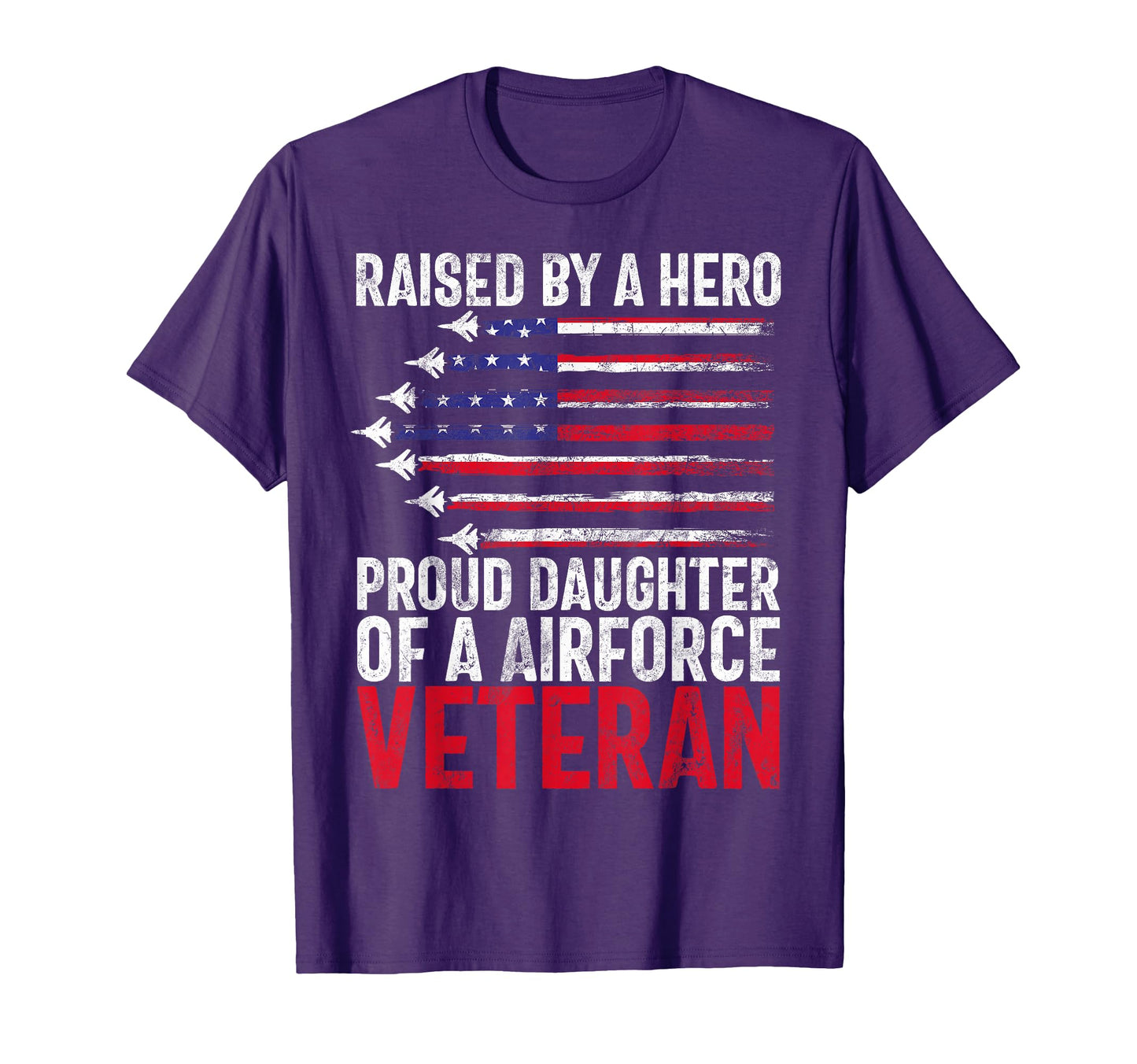 Raised Hero Proud Daughter Airforce Veteran T-Shirt - Graphic Print Unisex - T-Shirt, Sweatshirt, Hoodie