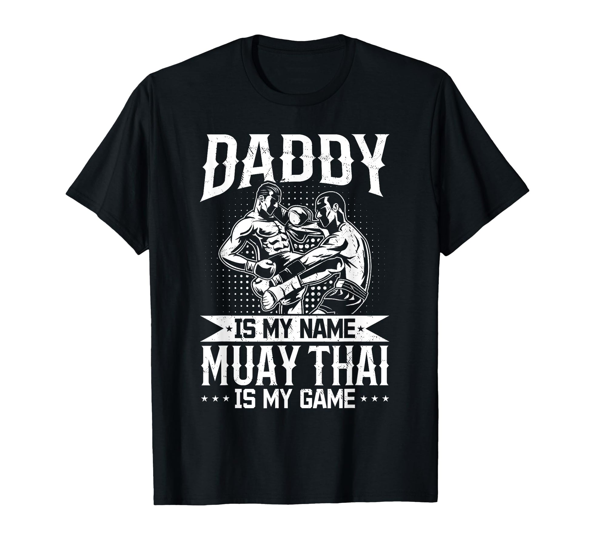 Daddy Is My Name Muay Thai Is My Game T-Shirt - Trendy Graphic for Adults - T-Shirt, Sweatshirt, Hoodie