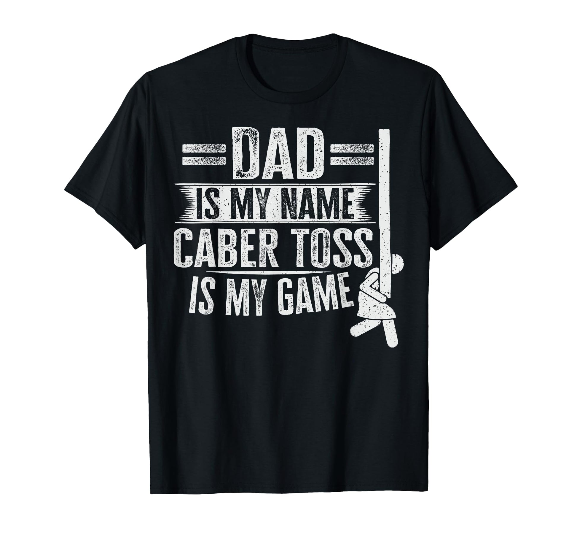 Games Caber Toss Caber Toss Dad T-Shirt - Minimalist Print Unisex - T-Shirt, Sweatshirt, Hoodie