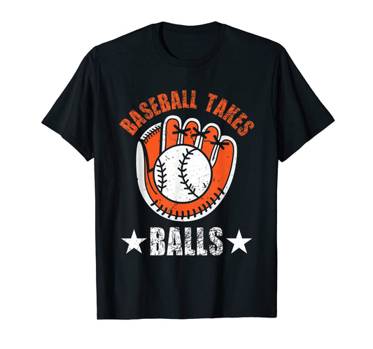Baseball Takes Balls Baseball Player T-Shirt - Unique Graphic for Adults - T-Shirt, Sweatshirt, Hoodie