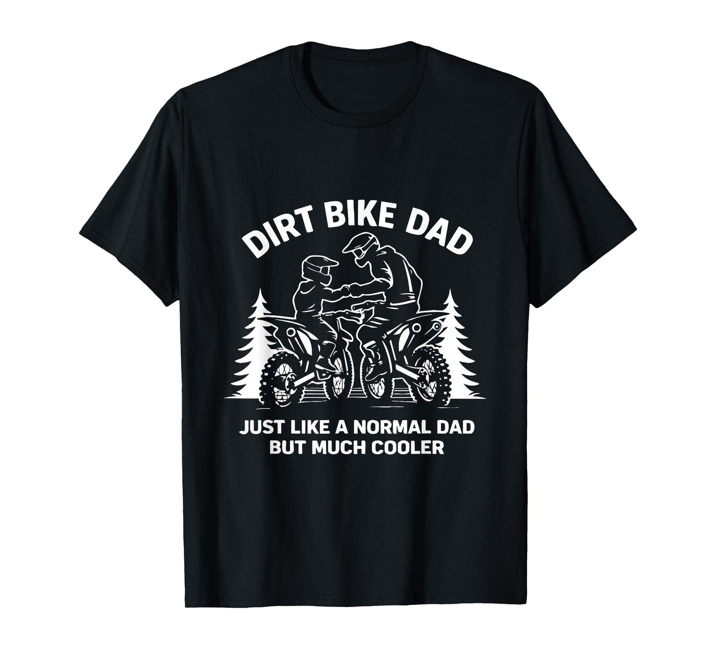 Funny Dirt Bike Dad Rider Motocross T-Shirt - Streetwear Style for Adults - T-Shirt, Sweatshirt, Hoodie