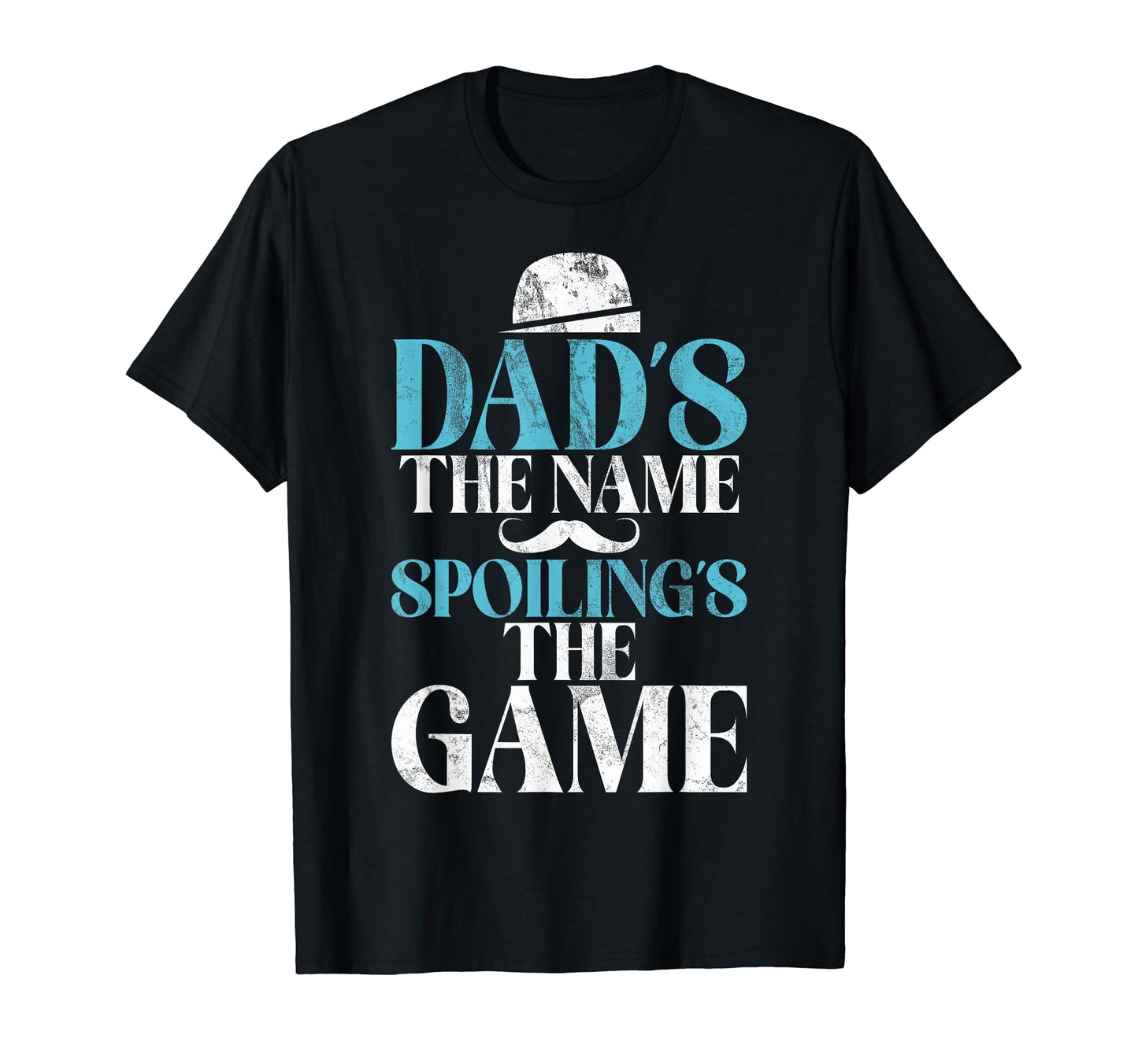 Dad Is Name Spoiling Is Game New Dad T-Shirt - Streetwear Style Men Women - T-Shirt, Sweatshirt, Hoodie