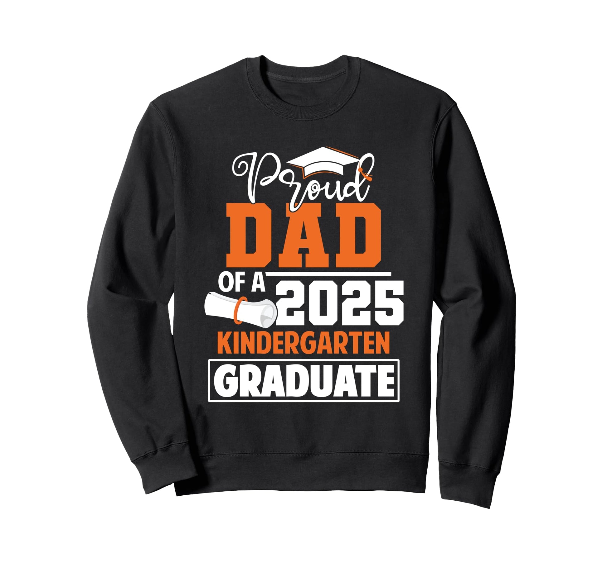Proud Dad 2025 Kindergarten Sweatshirt - Fun Novelty Design Unisex - T-Shirt, Sweatshirt, Hoodie