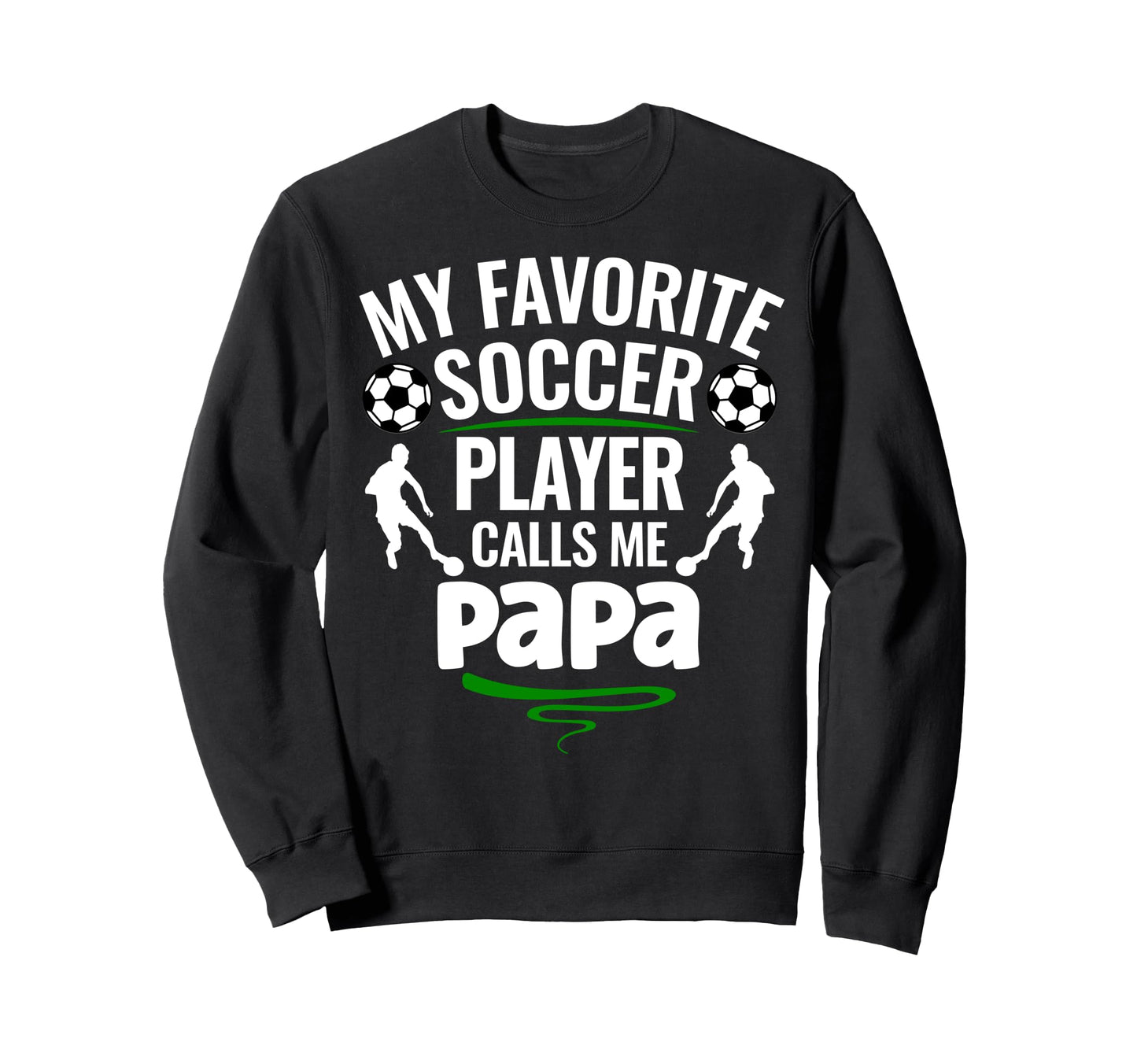My Favorite Soccer Player Sweatshirt - Casual Everyday Wear Men Women - T-Shirt, Sweatshirt, Hoodie