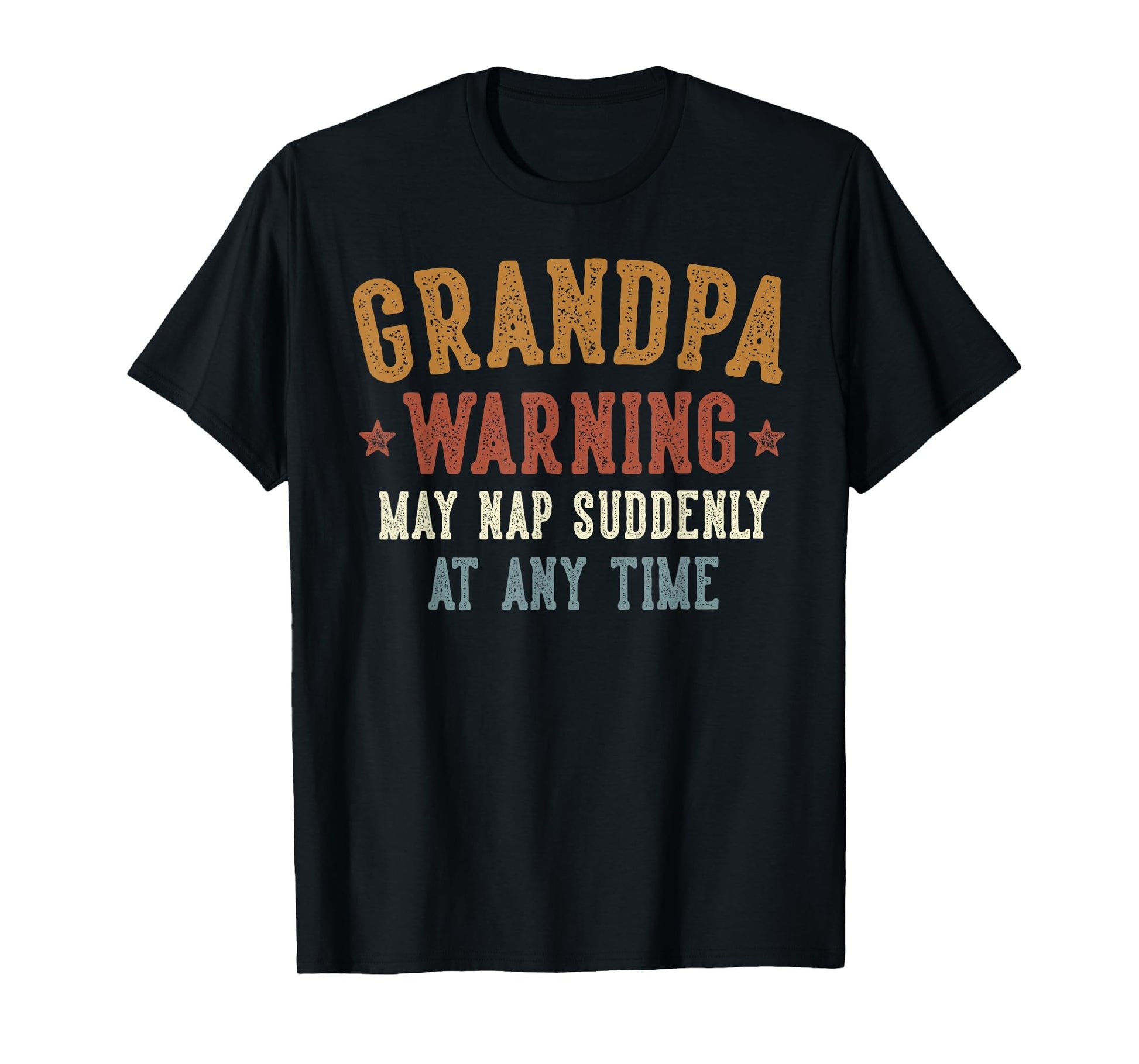 Grandpa Warning May Nap Suddenly Any T-Shirt - Trendy Graphic Men Women - T-Shirt, Sweatshirt, Hoodie