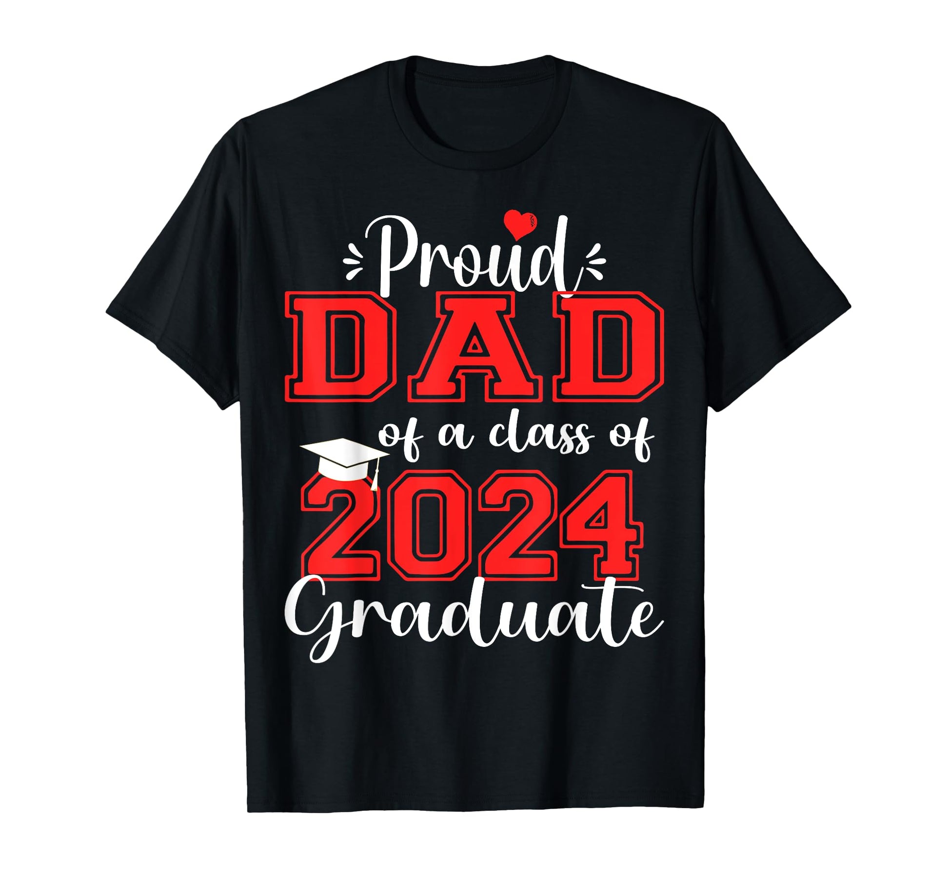 Super Proud Dad 2024 Graduate T-Shirt - Fun Novelty Design Men Women - T-Shirt, Sweatshirt, Hoodie