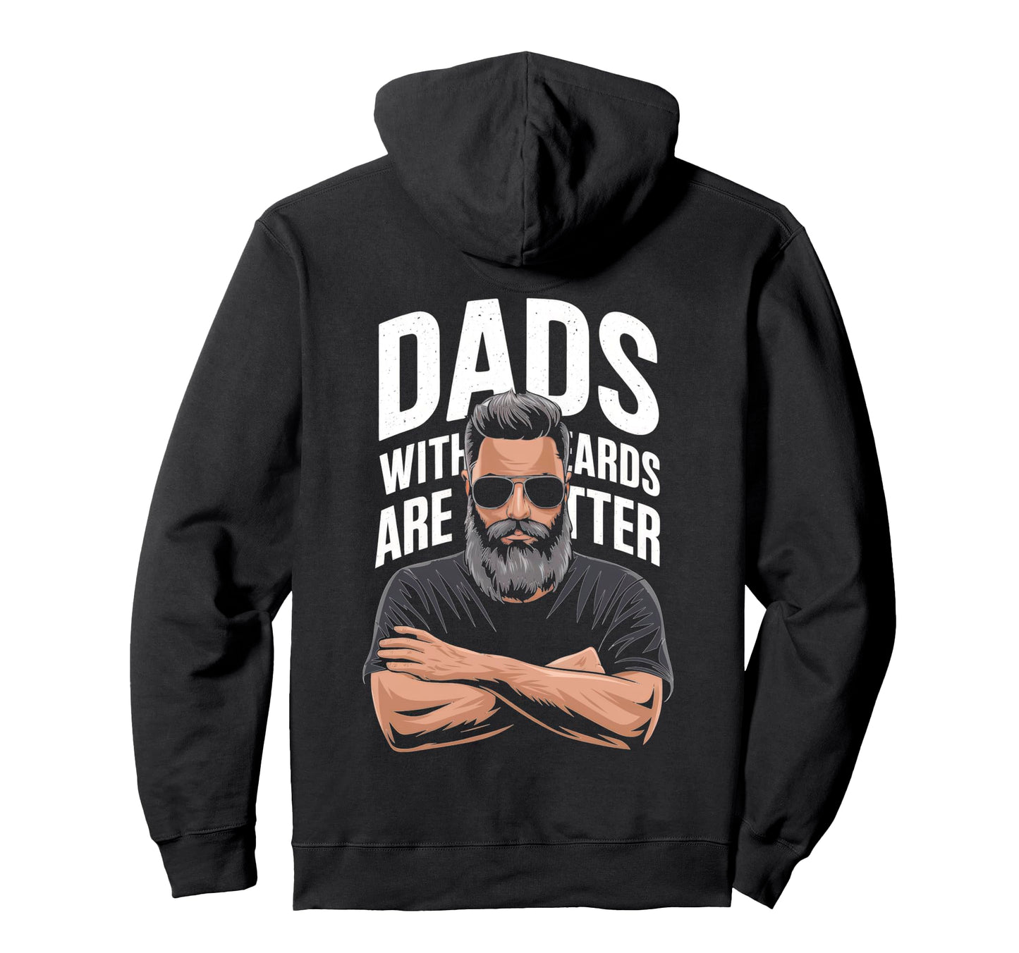 Dads Beards Are Better Fun Hoodie - Novelty Apparel Men Women - T-Shirt, Sweatshirt, Hoodie