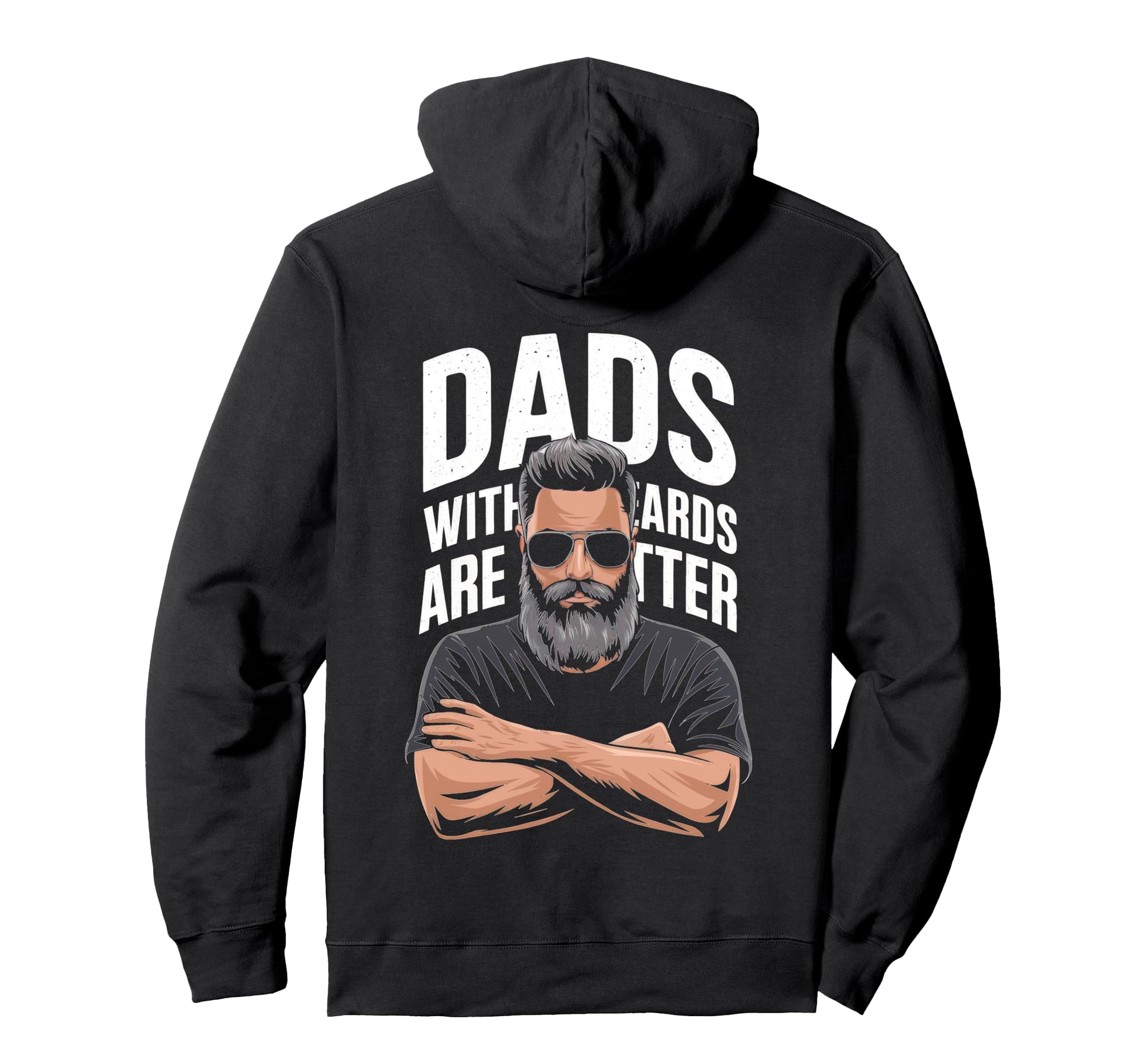 Dads Beards Are Better Fun Hoodie - Novelty Apparel Men Women - T-Shirt, Sweatshirt, Hoodie