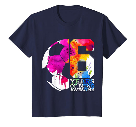 6 Years Being Awesome Soccer 6Th Birthday T-Shirt - Graphic Print Men Women - T-Shirt, Sweatshirt, Hoodie