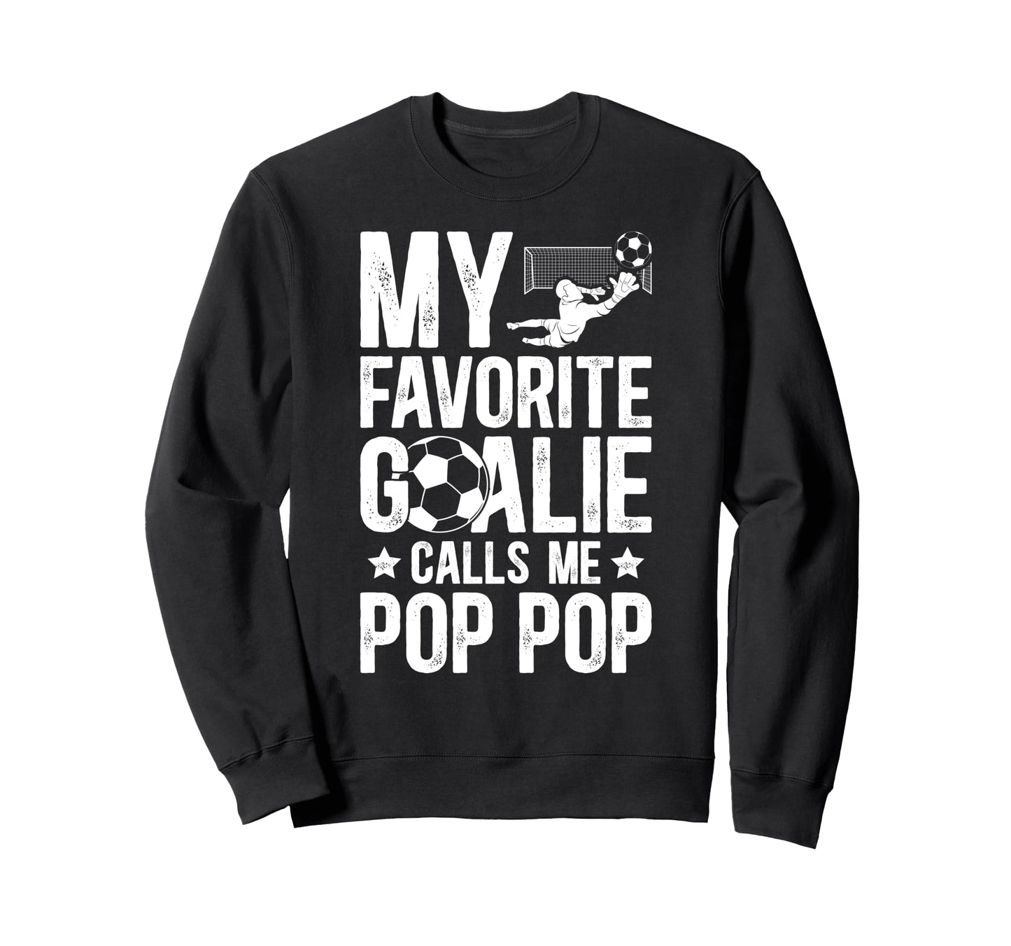 My Favorite Soccer Goalie Pop Pop Sweatshirt - Trendy Graphic for Adults - T-Shirt, Sweatshirt, Hoodie