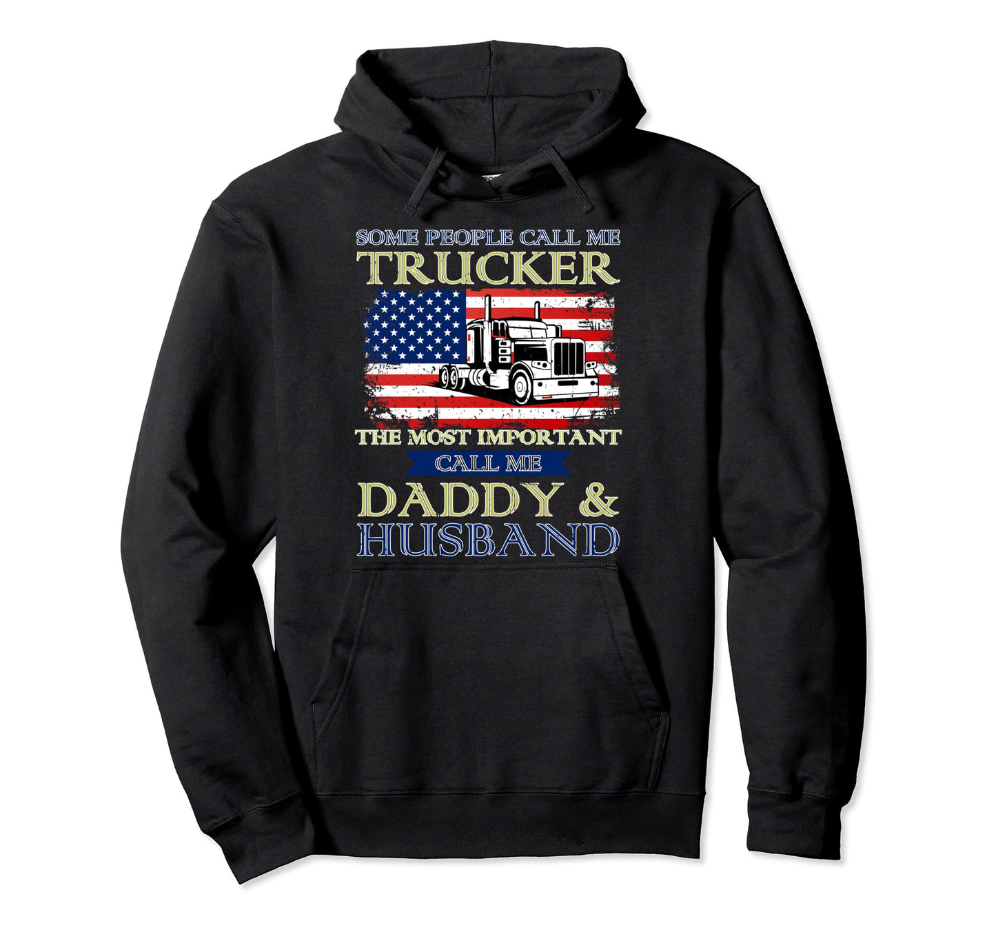 Some People Call Me Trucker Most Hoodie - Novelty Apparel Men Women - T-Shirt, Sweatshirt, Hoodie