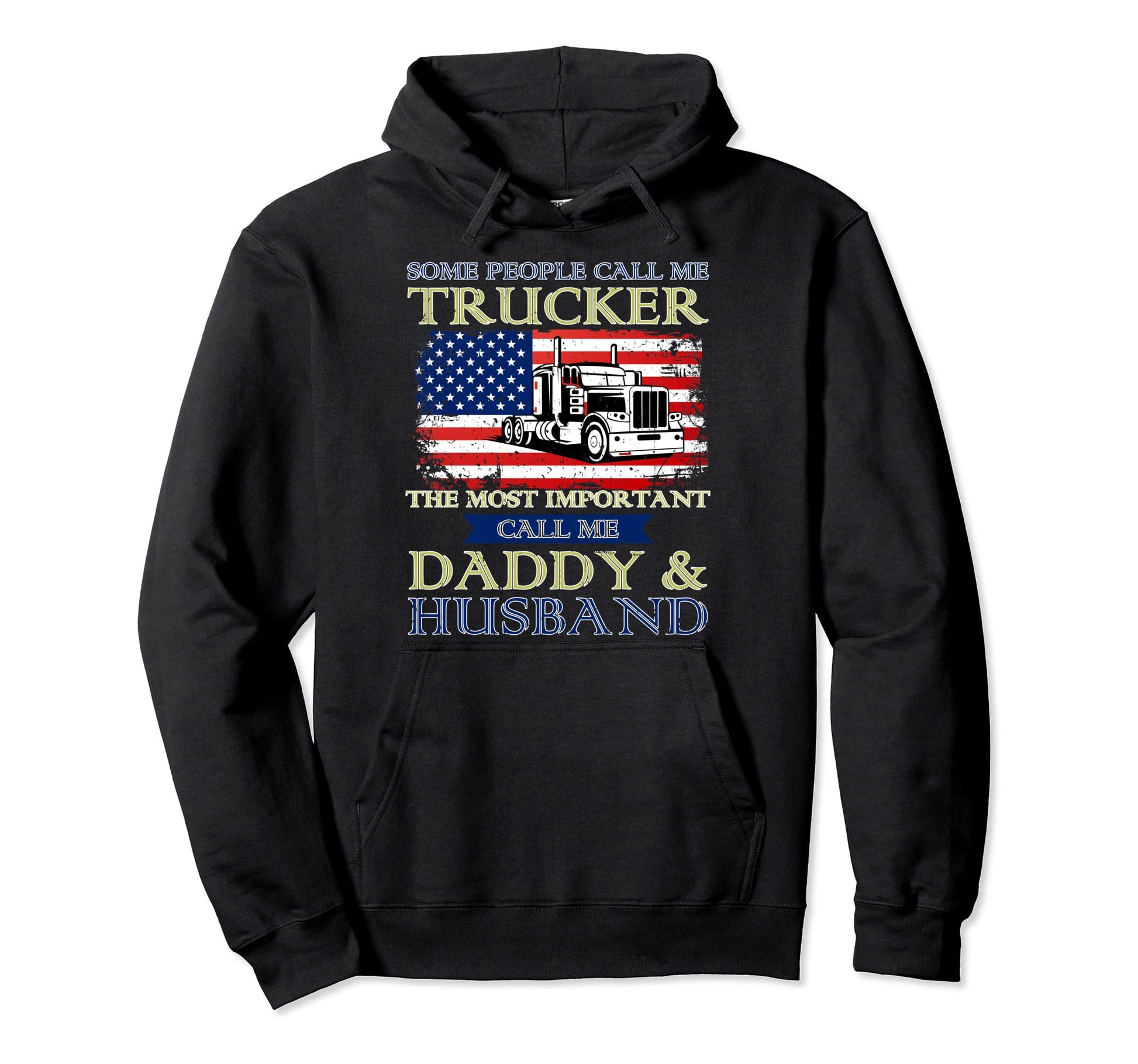 Some People Call Me Trucker Most Hoodie - Novelty Apparel Men Women - T-Shirt, Sweatshirt, Hoodie