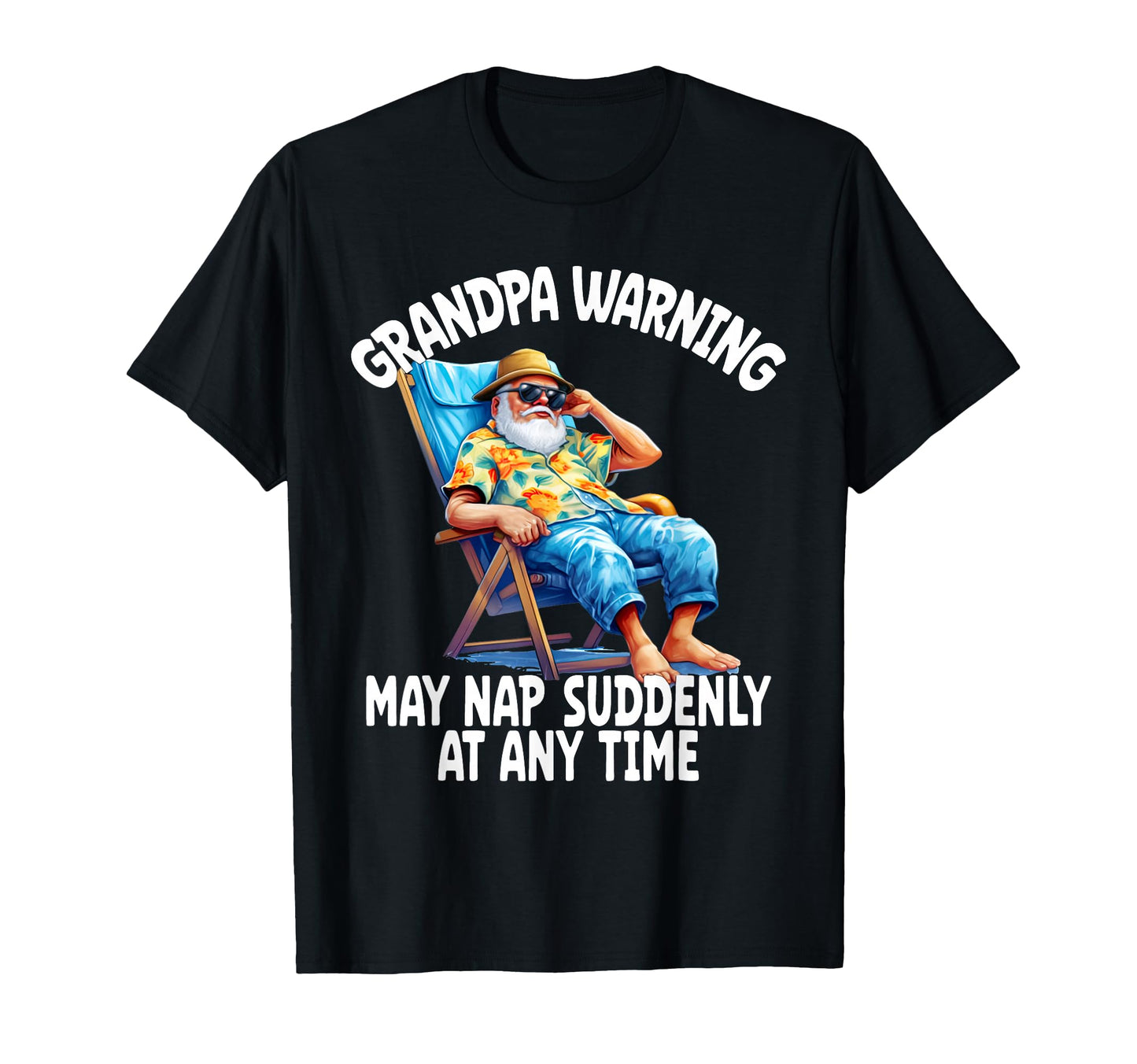 Grandpa Warning May Nap Suddenly Any T-Shirt - Aesthetic Graphic Unisex - T-Shirt, Sweatshirt, Hoodie