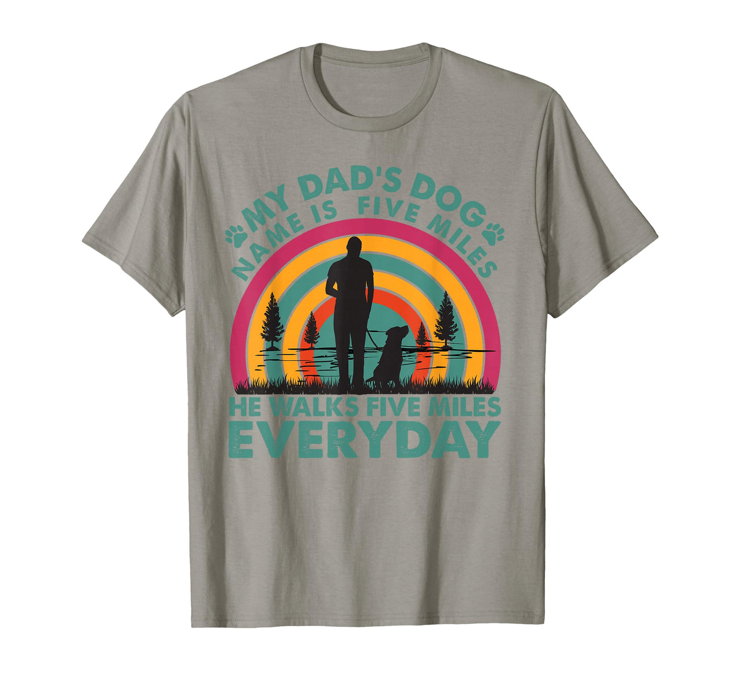 My Dads Dog Name Is Five Miles Dad T-Shirt - Aesthetic Graphic for Adults - T-Shirt, Sweatshirt, Hoodie