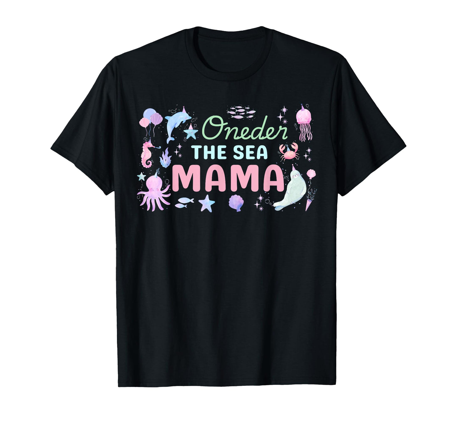 Oneder Sea Mama 1St Birthday Matching T-Shirt - Trendy Graphic Unisex - T-Shirt, Sweatshirt, Hoodie