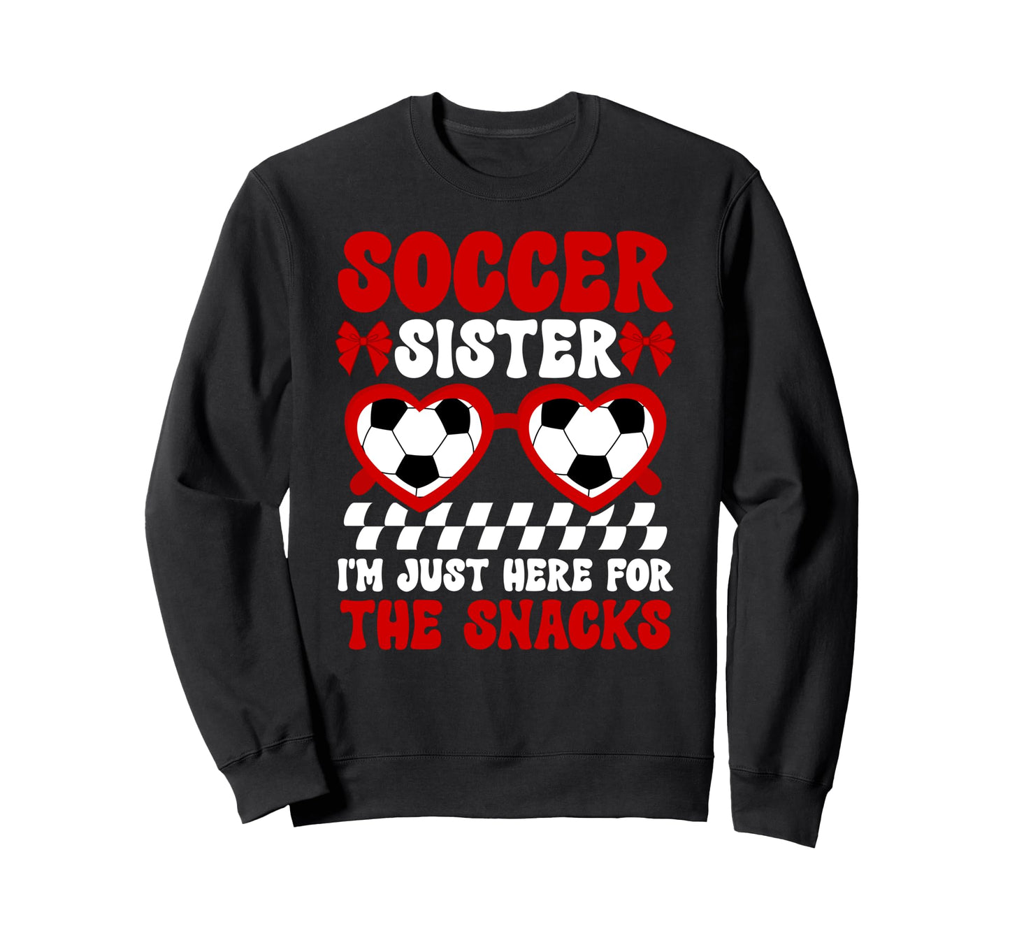 Funny Soccer Sister Soccer Sweatshirt - Fun Novelty Design for Adults - T-Shirt, Sweatshirt, Hoodie