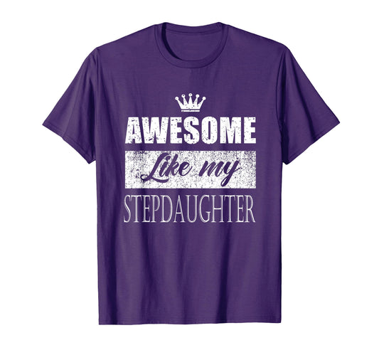 Awesome Like My Stepdaughter Fathers Day T-Shirt - Graphic Print Unisex - T-Shirt, Sweatshirt, Hoodie