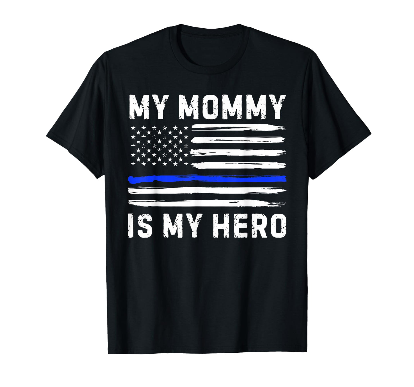 My Mommy Is My Hero Police Officer T-Shirt - Unique Graphic for Adults - T-Shirt, Sweatshirt, Hoodie