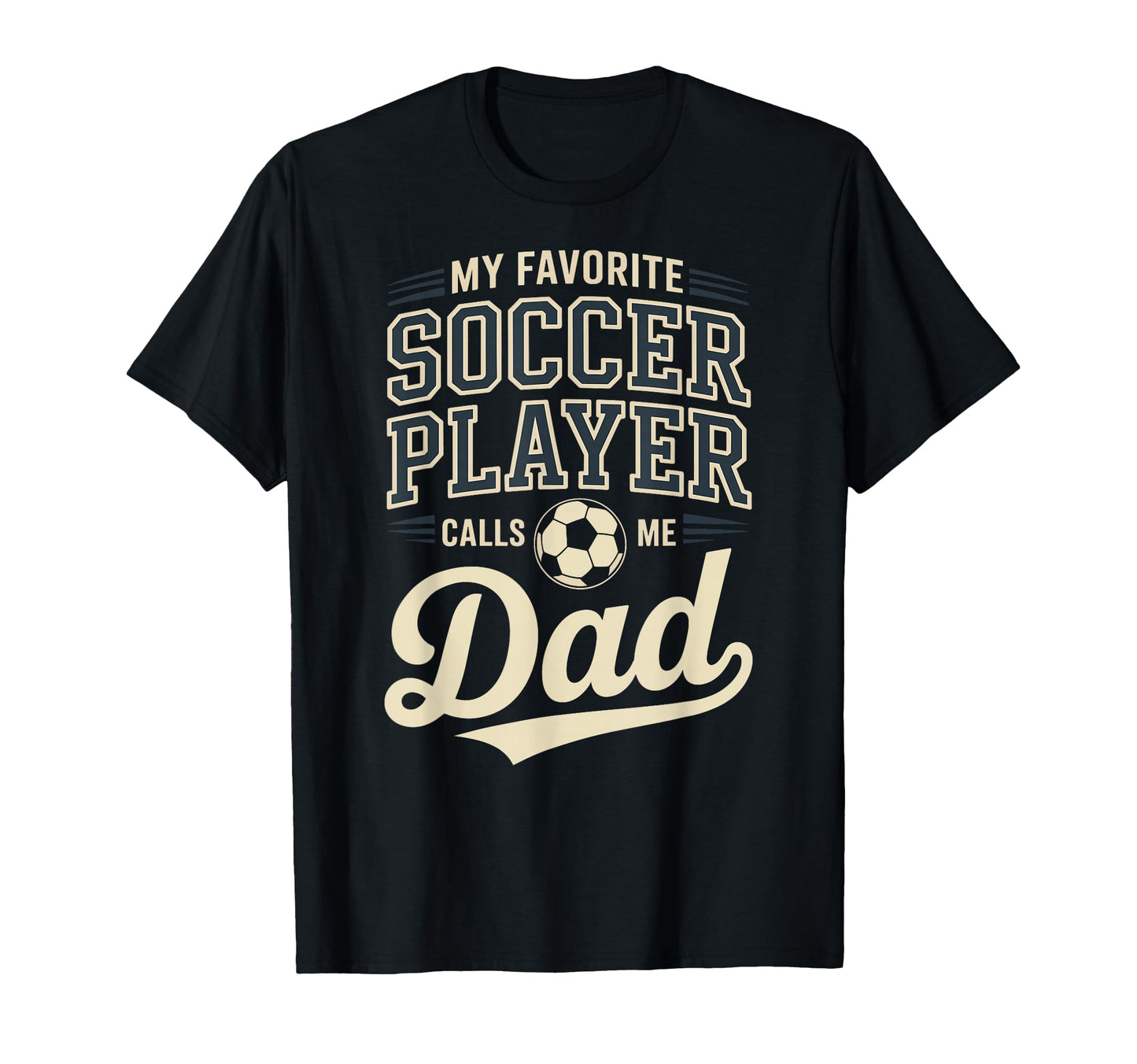 My Favorite Soccer Player Calls Me Dad T-Shirt - Aesthetic Graphic Unisex - T-Shirt, Sweatshirt, Hoodie