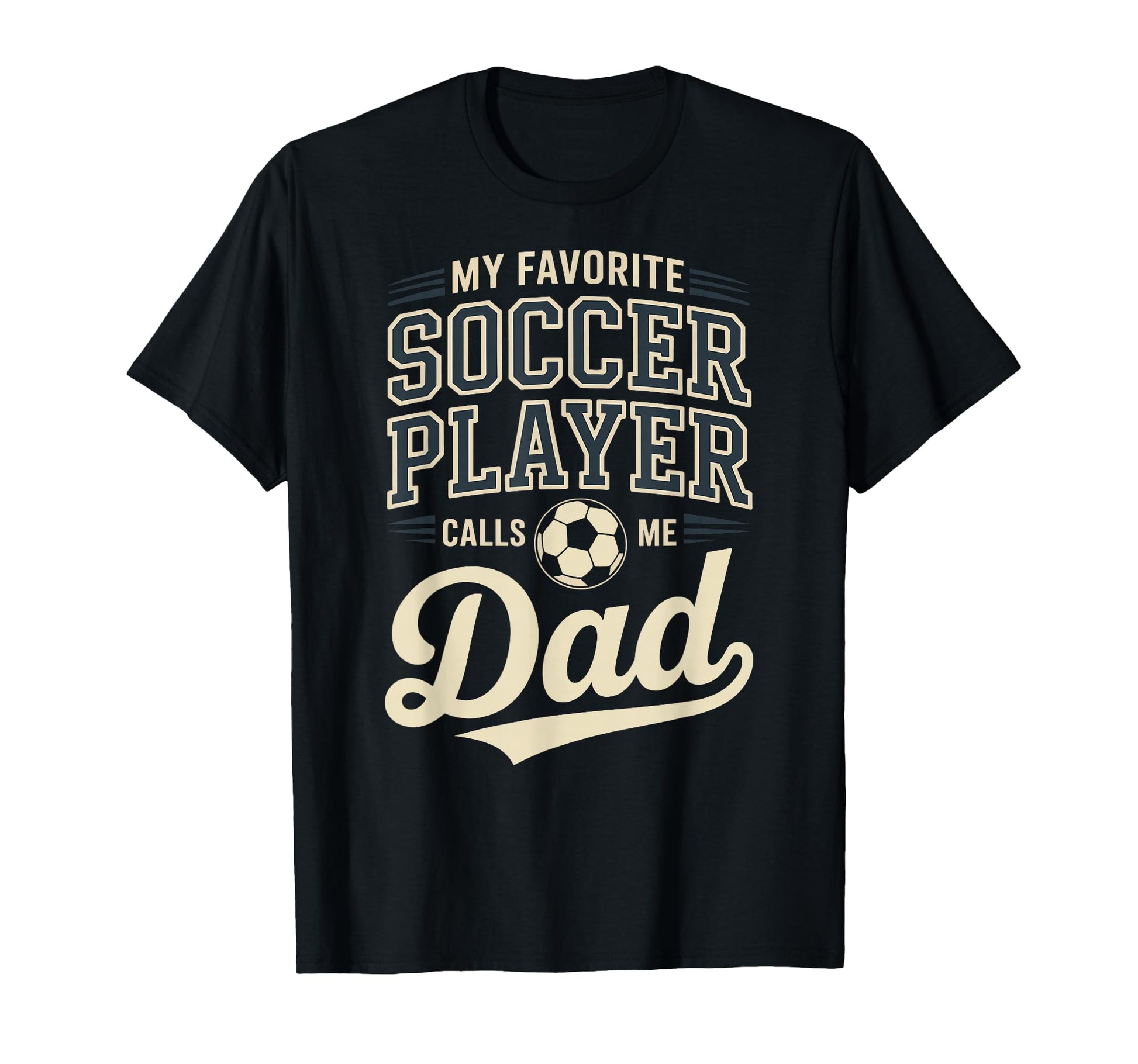 My Favorite Soccer Player Calls Me Dad T-Shirt - Aesthetic Graphic Unisex - T-Shirt, Sweatshirt, Hoodie