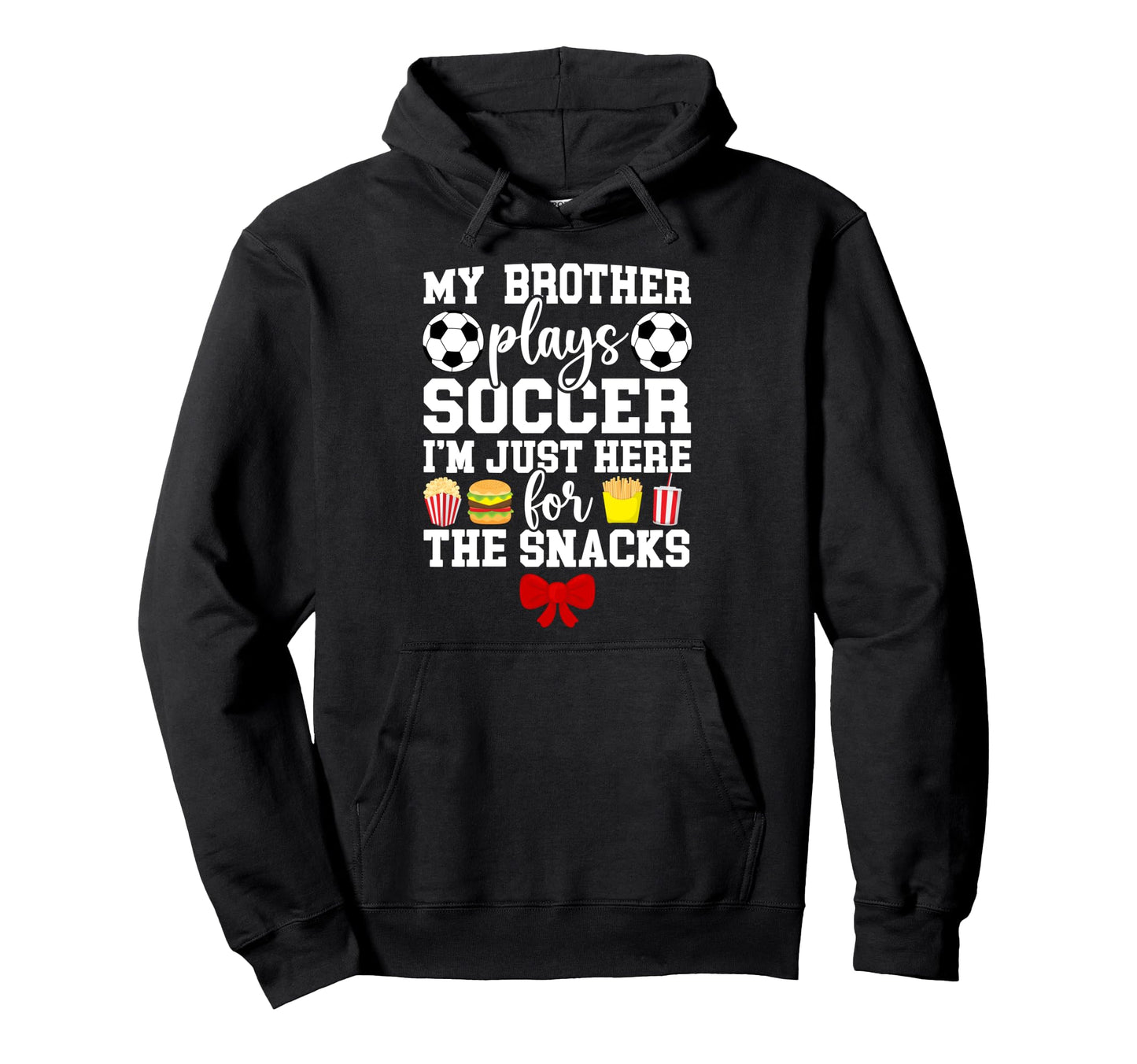 My Brother Plays Soccer Sister Hoodie - Casual Everyday Wear Men Women - T-Shirt, Sweatshirt, Hoodie
