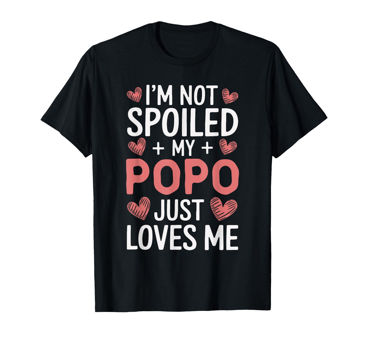 Im Not Spoiled My Popo Just T-Shirt - Casual Everyday Wear for Adults - T-Shirt, Sweatshirt, Hoodie