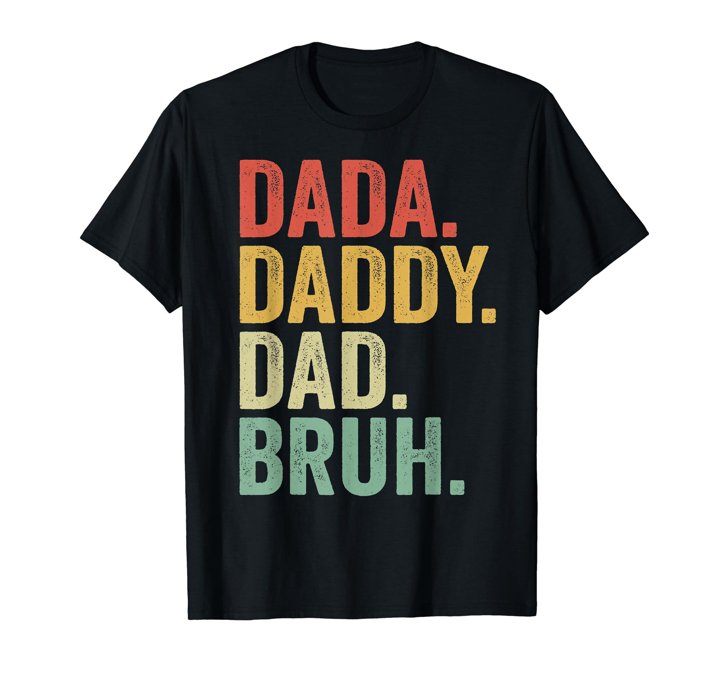 Dada Daddy Dad Bruh Fathers Day Funny T-Shirt - Fun Novelty Design Unisex - T-Shirt, Sweatshirt, Hoodie