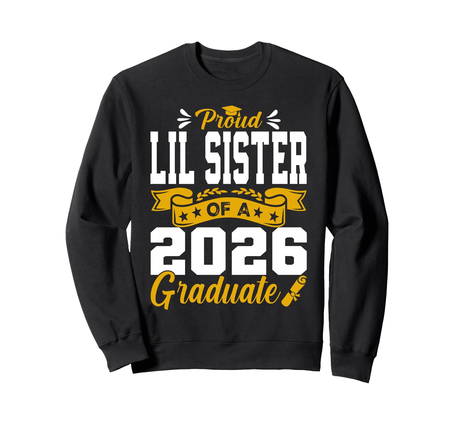 Proud Lil Sister 2026 Graduate Sweatshirt - Trendy Graphic Unisex - T-Shirt, Sweatshirt, Hoodie