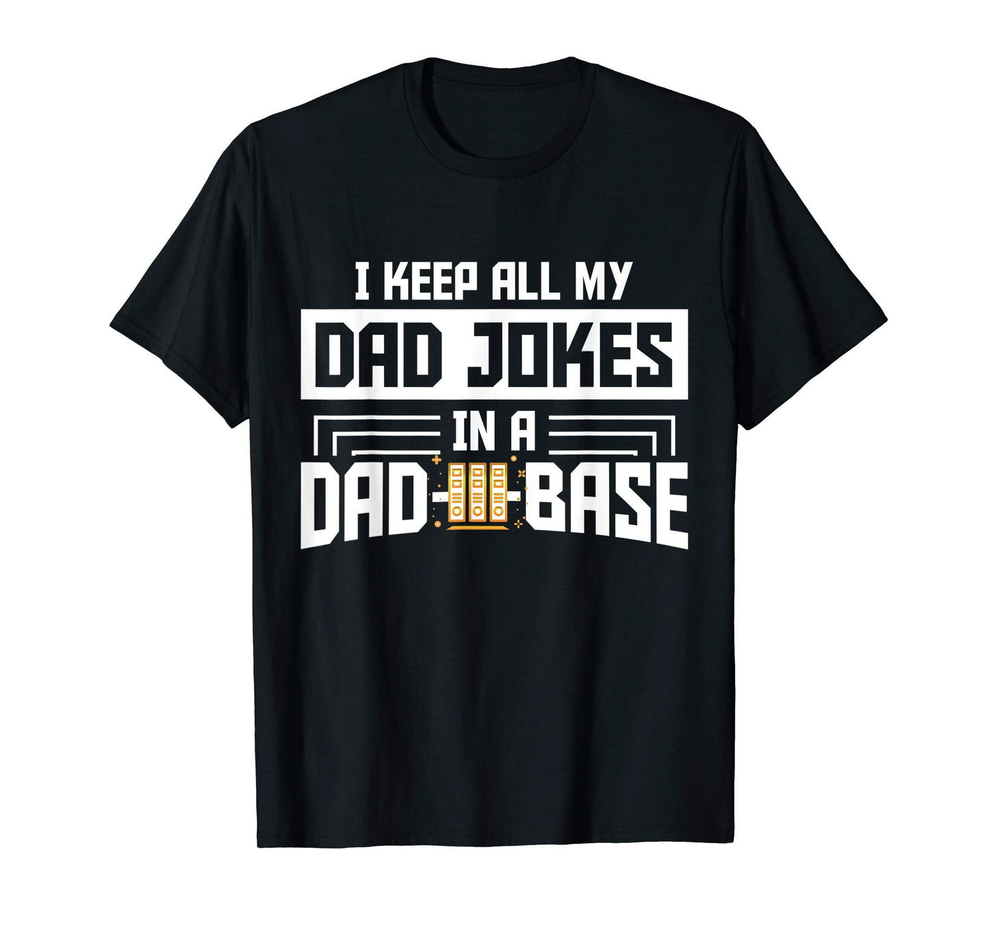 I Keep All My Dad Jokes Dad Base T-Shirt - Fun Novelty Design Unisex - T-Shirt, Sweatshirt, Hoodie