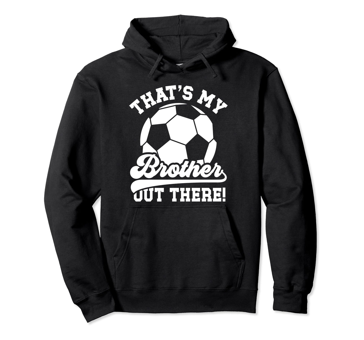 Thats My Brother Soccer Brother Hoodie - Aesthetic Graphic for Adults - T-Shirt, Sweatshirt, Hoodie