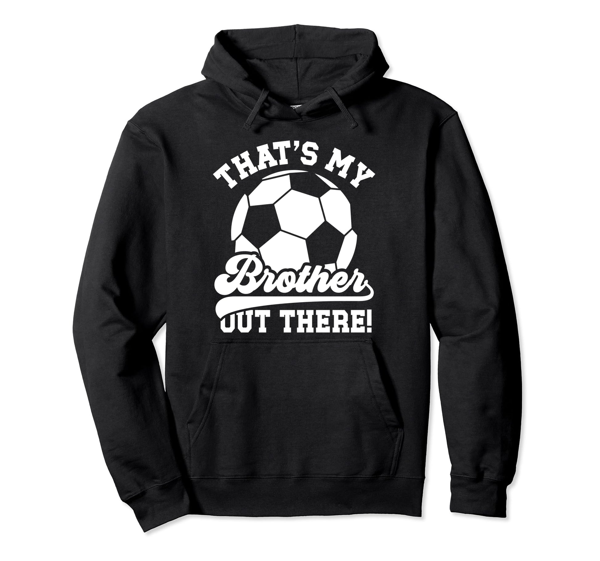 Thats My Brother Soccer Brother Hoodie - Aesthetic Graphic for Adults - T-Shirt, Sweatshirt, Hoodie