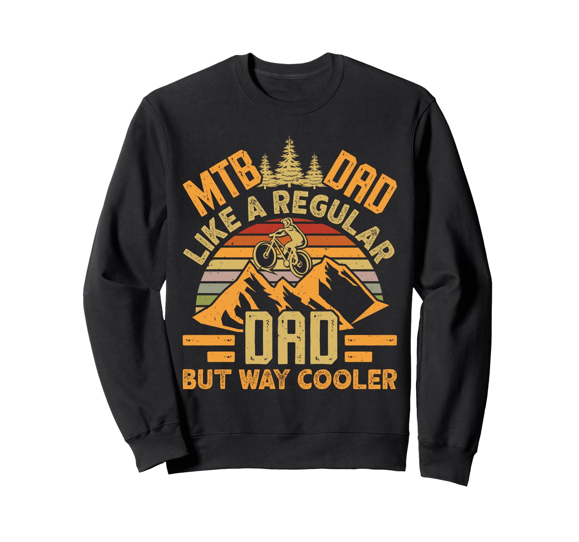 Mtb Dad Like Regular Dad But Cooler Sweatshirt - Streetwear Style Unisex - T-Shirt, Sweatshirt, Hoodie