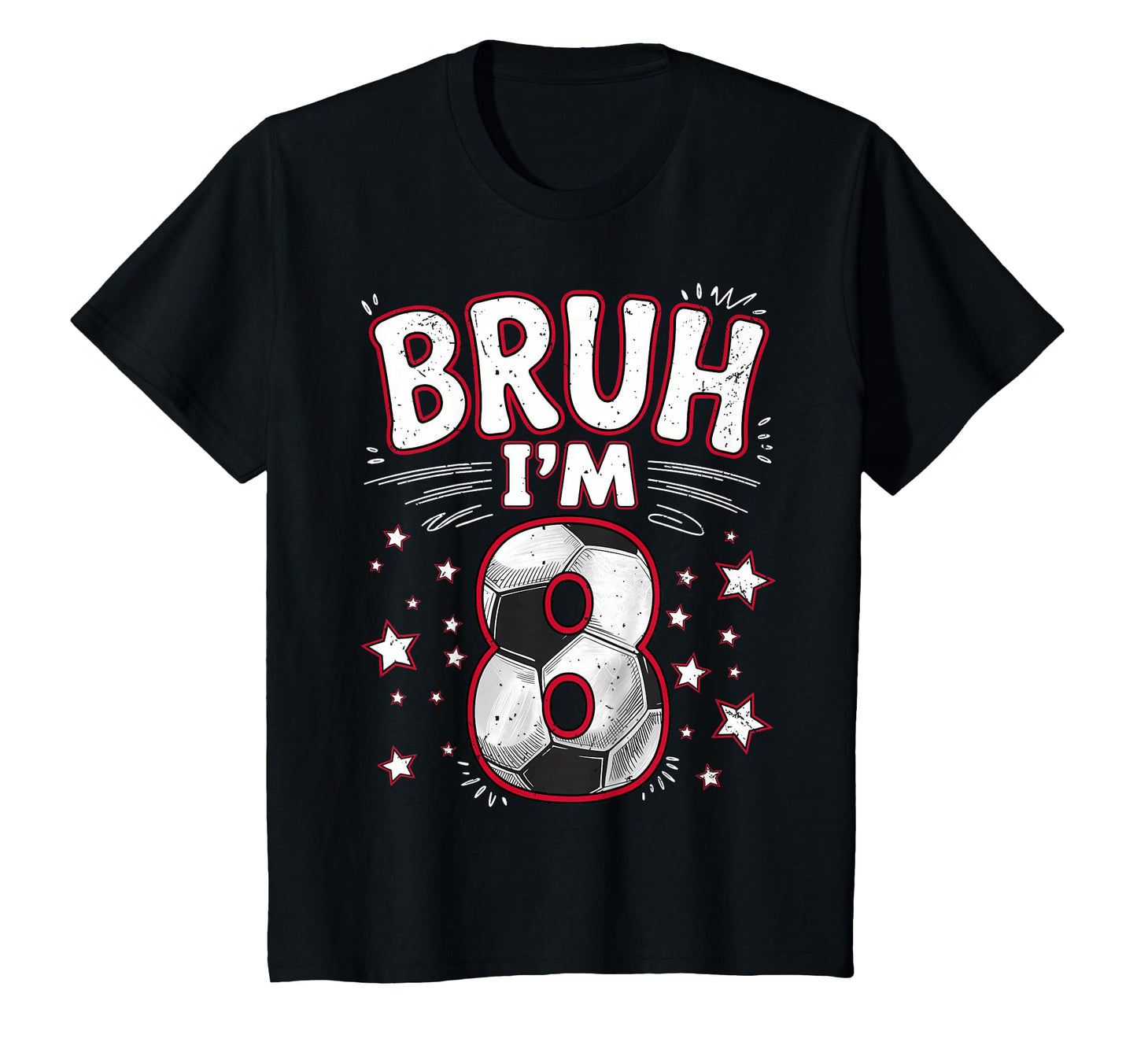 Funny Bruh Im 8 Football Soccer Gift 8Th T-Shirt - Minimalist Print Unisex - T-Shirt, Sweatshirt, Hoodie