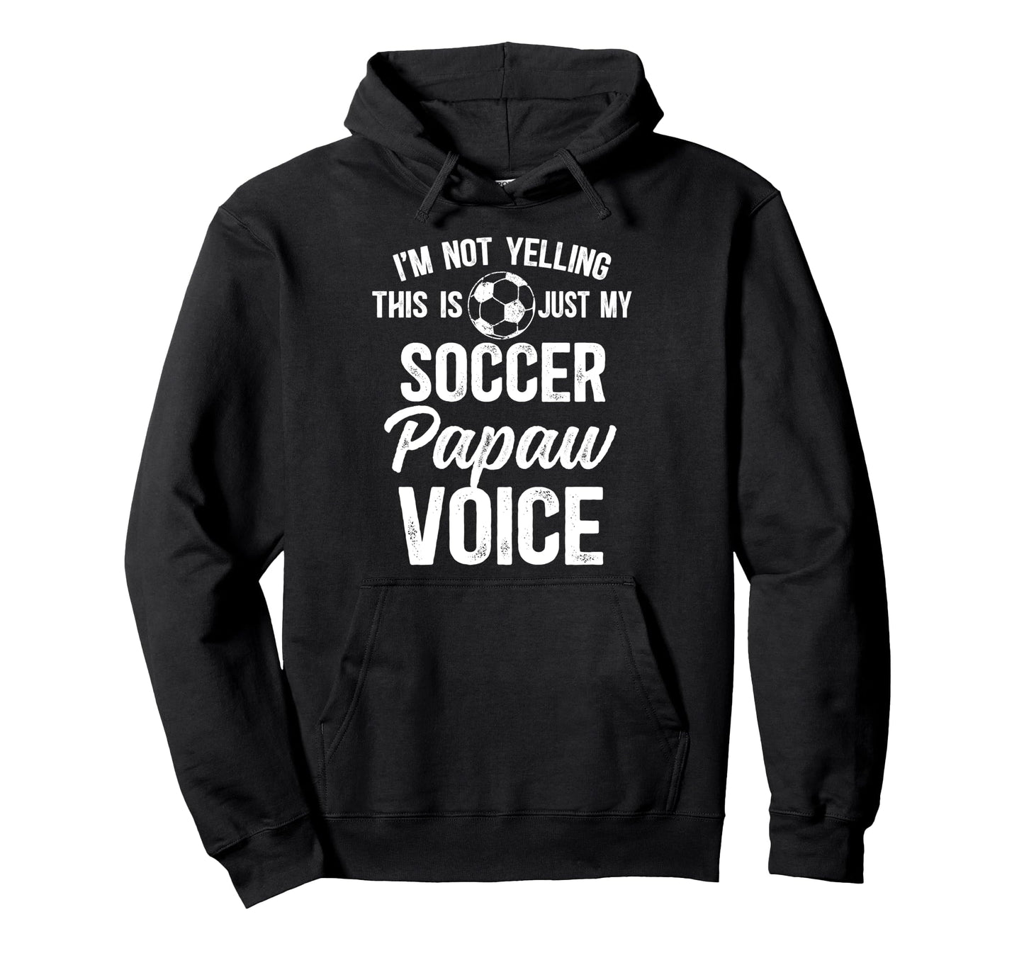 My Soccer Papaw Voice Papaw Soccer Hoodie - Unique Graphic for Adults - T-Shirt, Sweatshirt, Hoodie