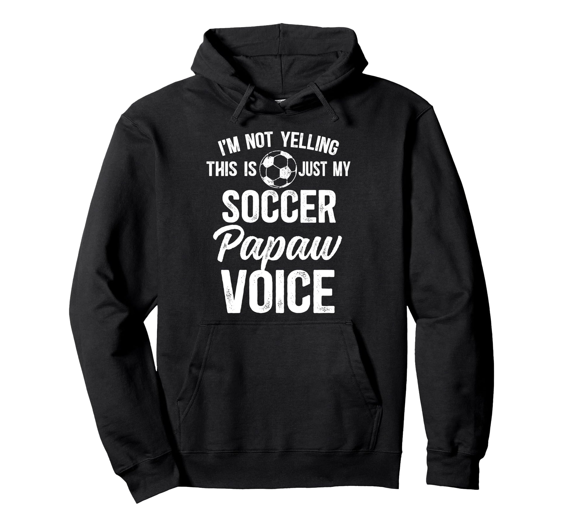 My Soccer Papaw Voice Papaw Soccer Hoodie - Unique Graphic for Adults - T-Shirt, Sweatshirt, Hoodie