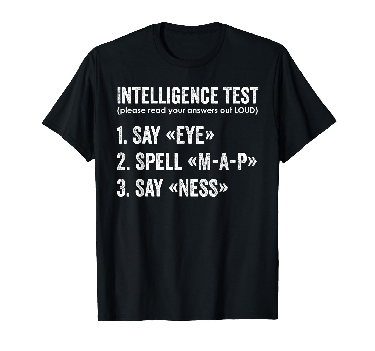 Intelligence Test Say Eye Map T-Shirt - Casual Everyday Wear for Adults - T-Shirt, Sweatshirt, Hoodie
