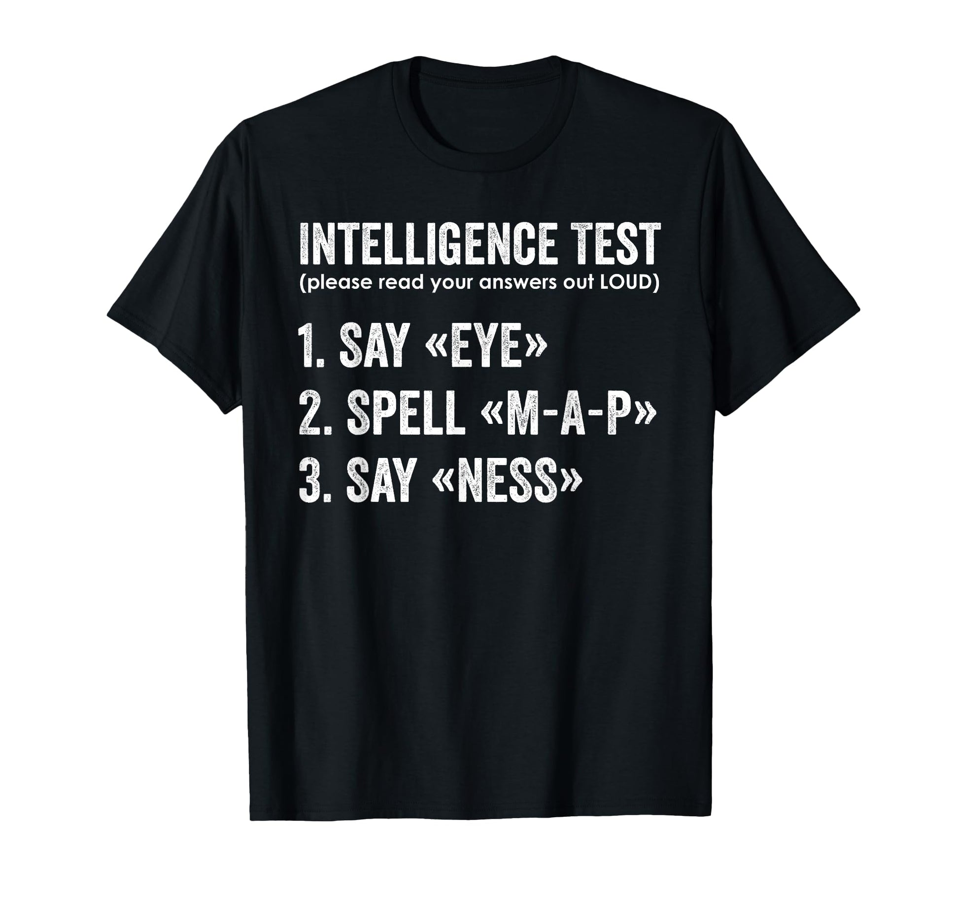 Intelligence Test Say Eye Map T-Shirt - Casual Everyday Wear for Adults - T-Shirt, Sweatshirt, Hoodie