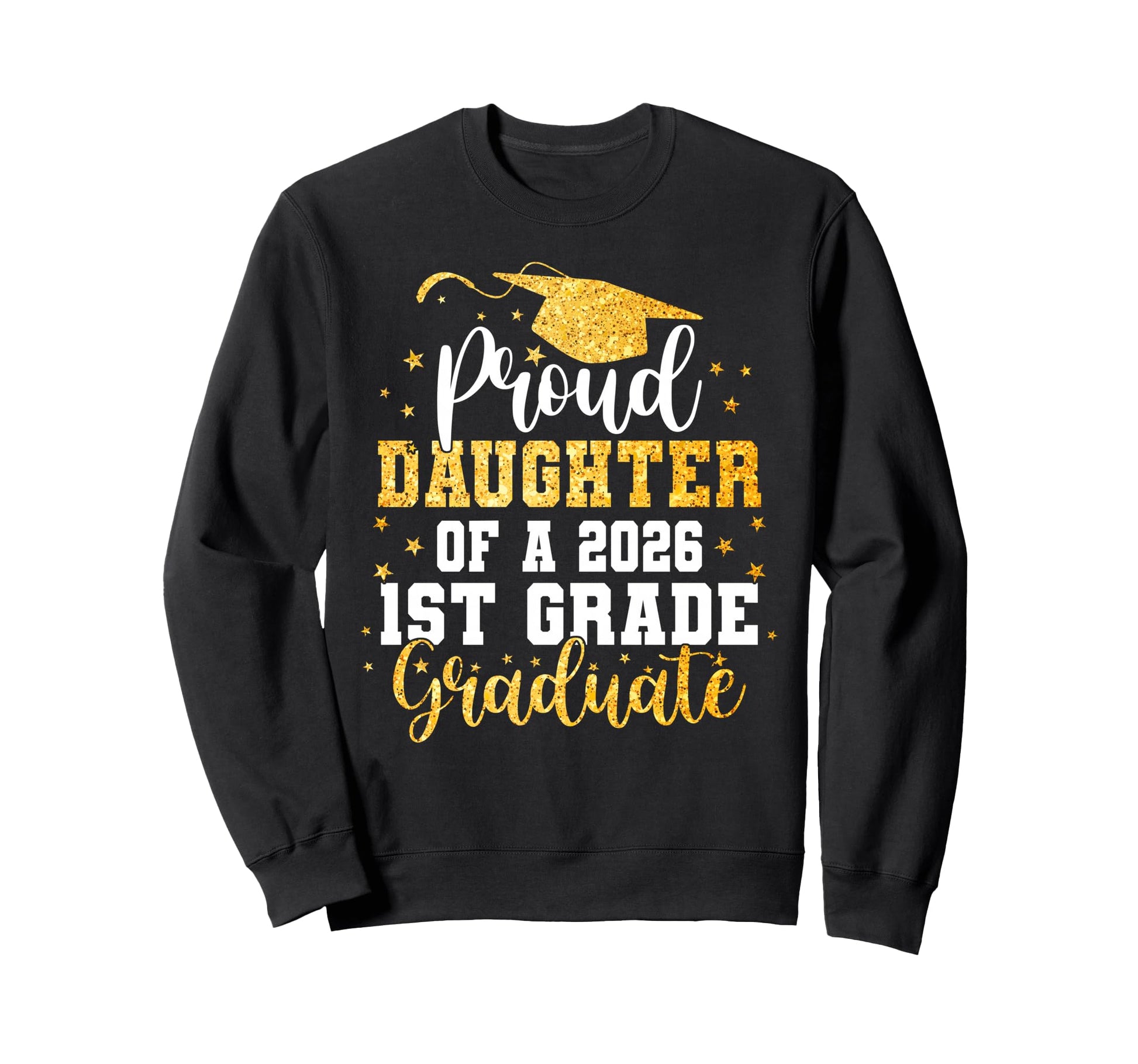 Proud Daughter Class 2026 1St Sweatshirt - Fun Novelty Design Men Women - T-Shirt, Sweatshirt, Hoodie