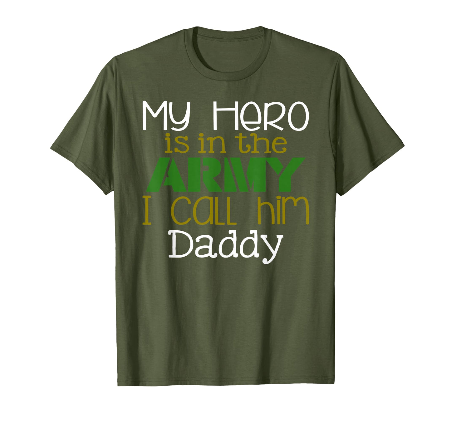 My Hero Is Army I Call Him Daddy T-Shirt - Trendy Graphic for Adults - T-Shirt, Sweatshirt, Hoodie