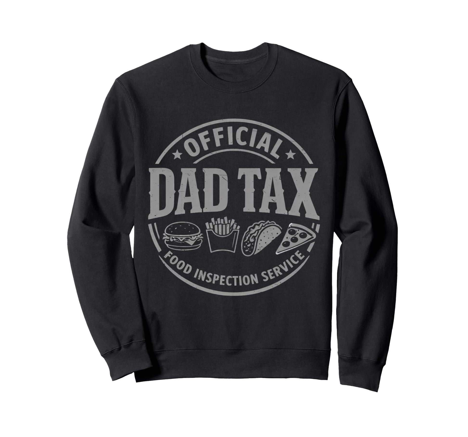 Dad Tax Food Inspection Service Sweatshirt - Aesthetic Graphic for Adults - T-Shirt, Sweatshirt, Hoodie