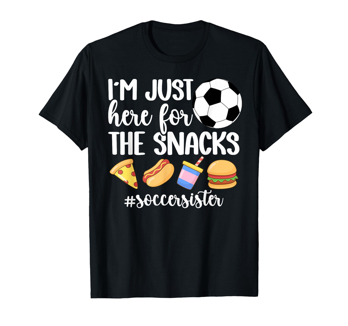 Here Snacks Soccer Sister Soccer Players T-Shirt - Unique Graphic Unisex - T-Shirt, Sweatshirt, Hoodie