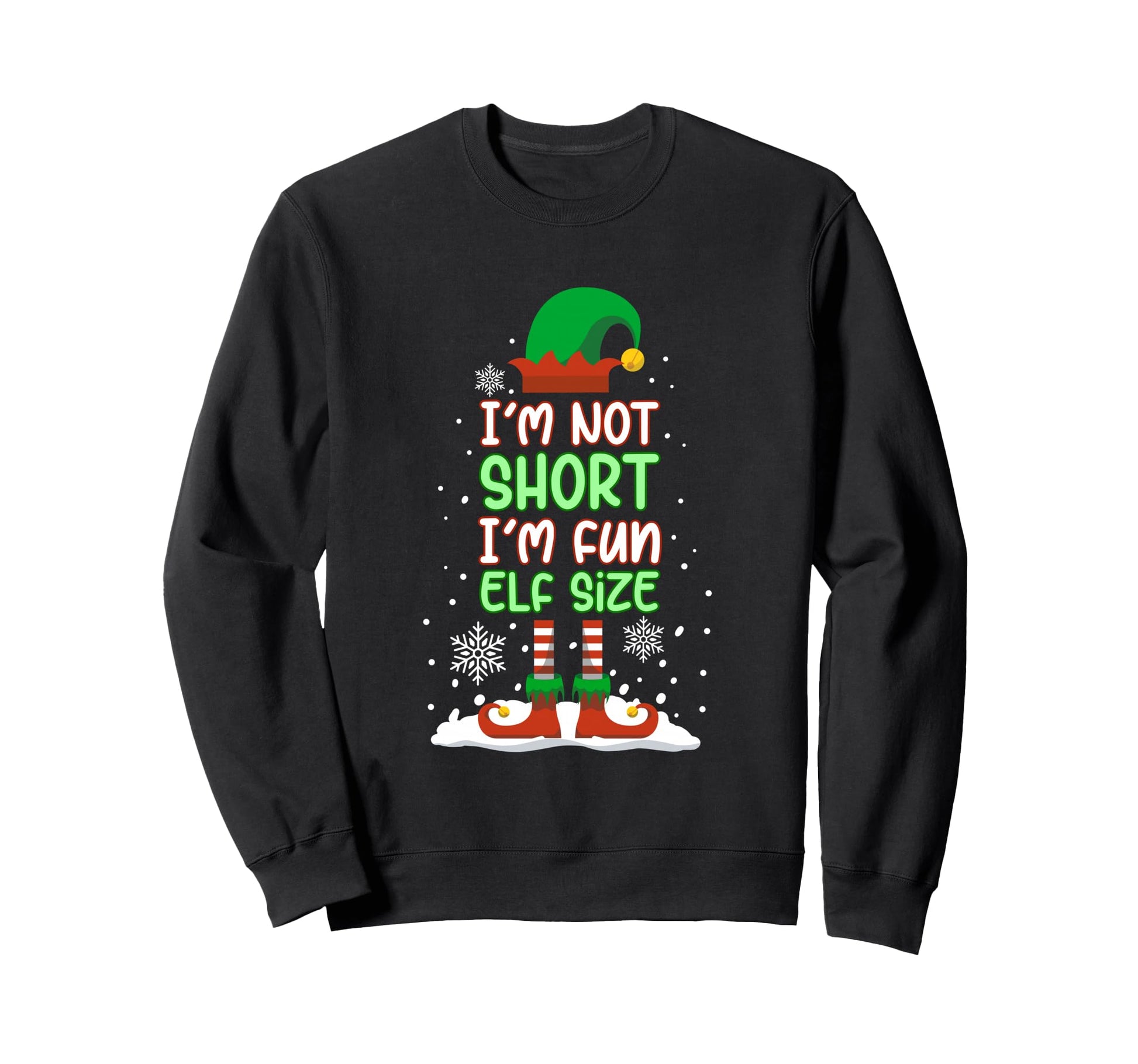 Im Not Short Im Fun Elf Funny Family Sweatshirt - Streetwear Style Unisex - T-Shirt, Sweatshirt, Hoodie