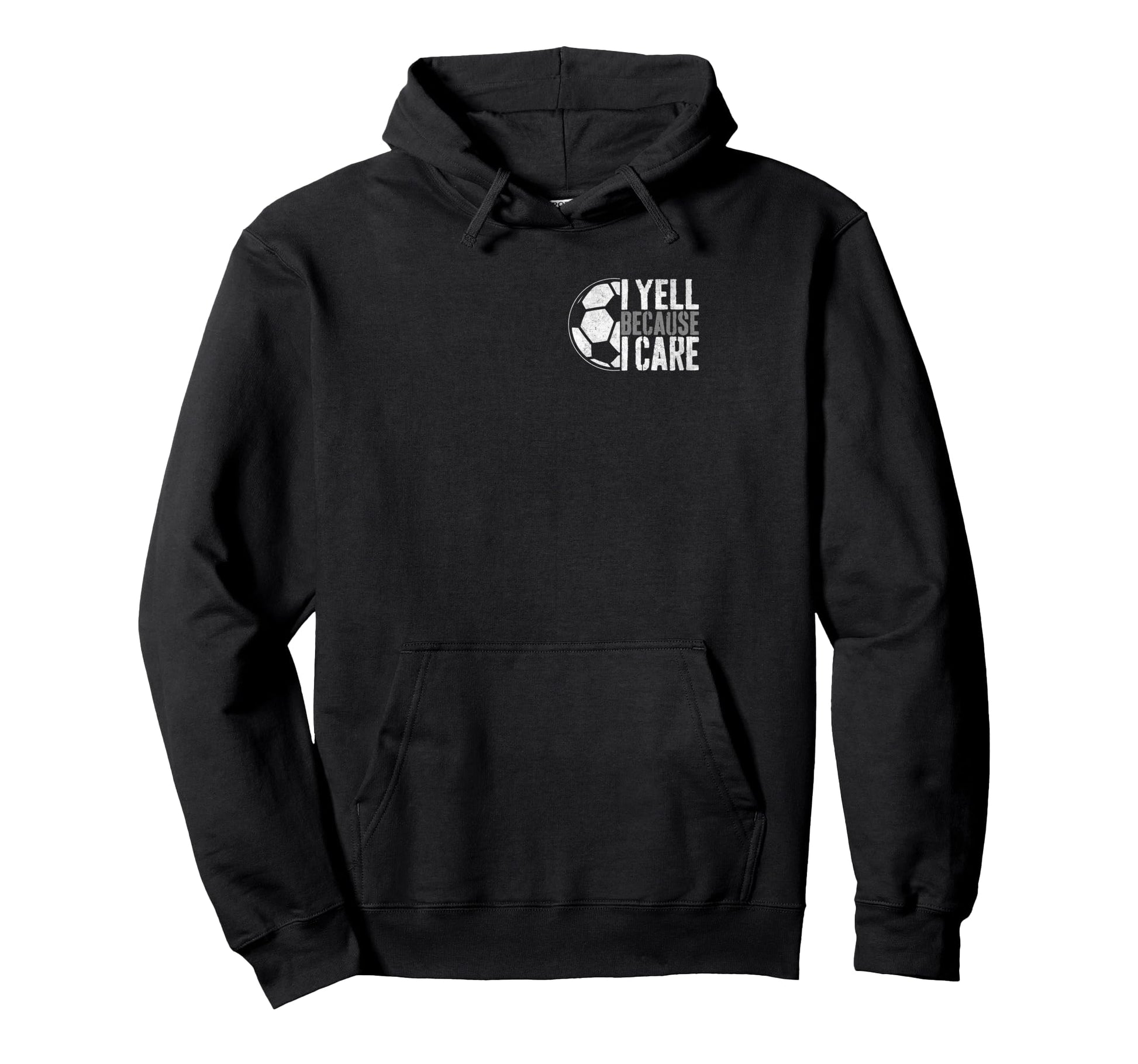 I Yell Because I Care Soccer Parent Funny Hoodie - Trendy Graphic Men Women - T-Shirt, Sweatshirt, Hoodie